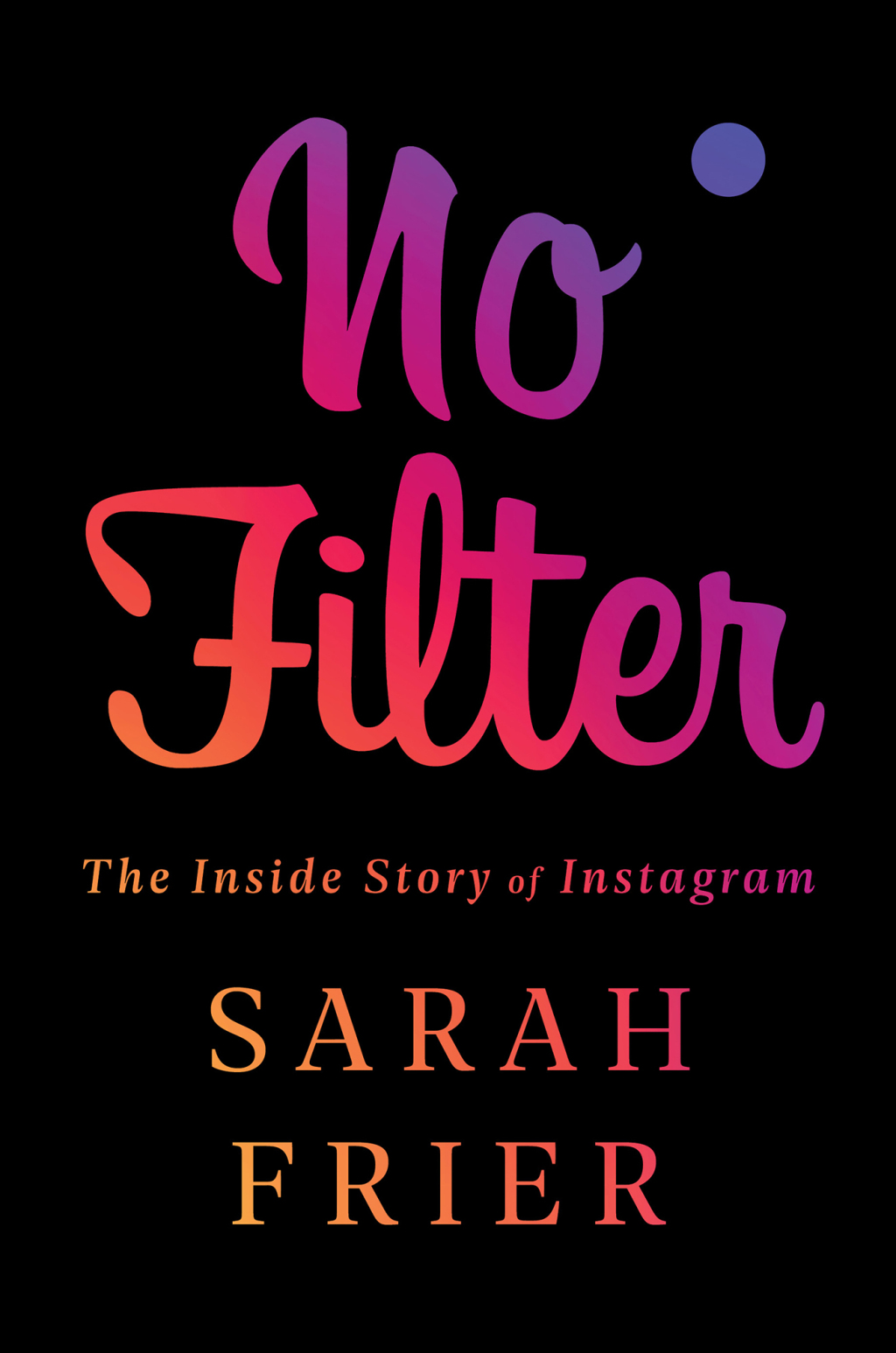 No Filter The Inside Story of Instagram - (PDF/EPUB Version)