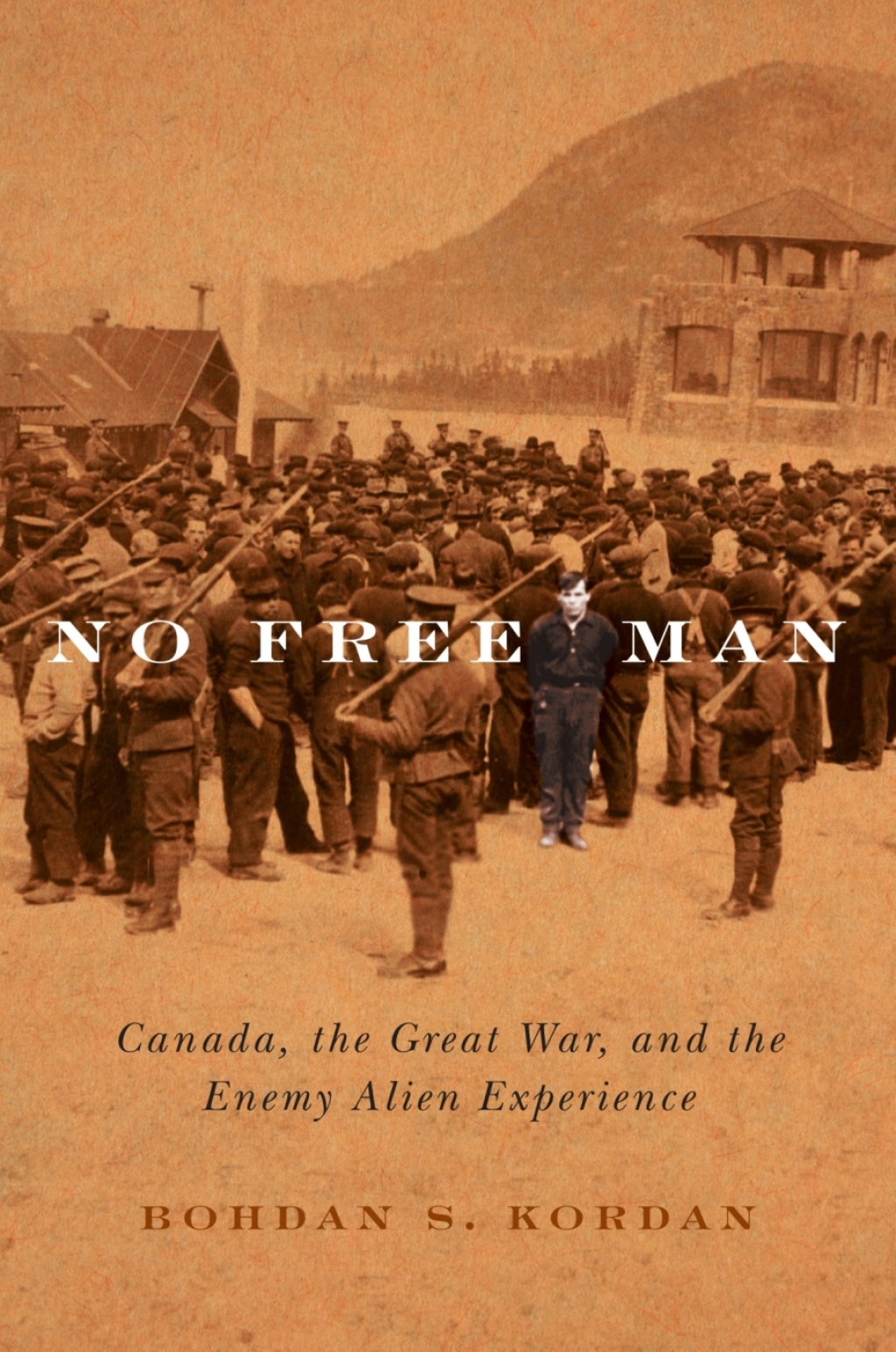 No Free Man Canada, the Great War, and the Enemy Alien Experience 2nd Edition â€“ PDF/EPUB Version Downloadable