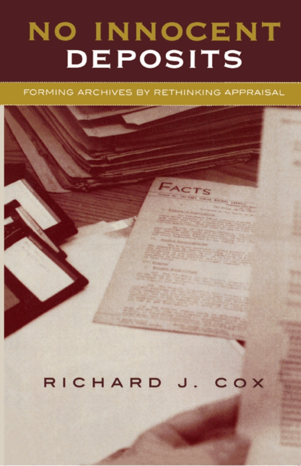 No Innocent Deposits Forming Archives by Rethinking Appraisal 1st Edition â€“ PDF/EPUB Version Downloadable
