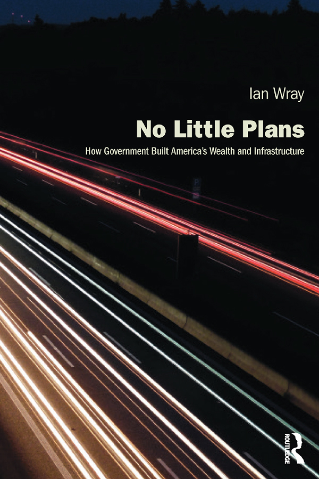 No Little Plans How Government Built Americaâ€™s Wealth and Infrastructure 1st Edition â€“ PDF/EPUB Version Downloadable