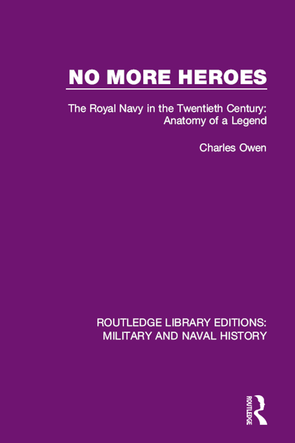 No More Heroes The Royal Navy in the Twentieth Century: Anatomy of a Legend 1st Edition â€“ PDF/EPUB Version Downloadable