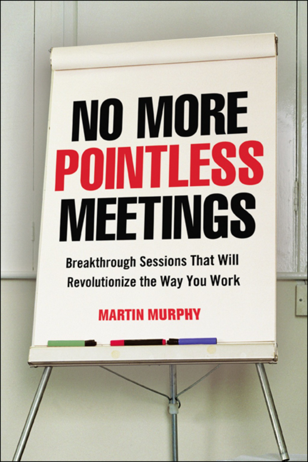 No More Pointless Meetings Breakthrough Sessions That Will Revolutionize the Way You Work 1st Edition - (PDF/EPUB Version)