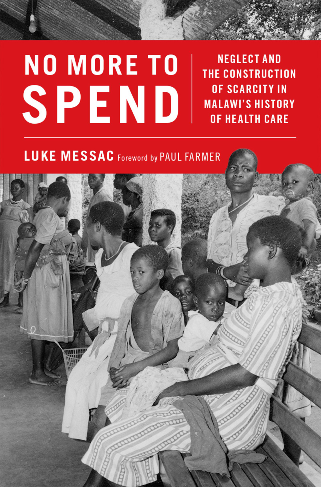 No More to Spend Neglect and the Construction of Scarcity in Malawi's History of Health Care  â€“ PDF/EPUB Version Downloadable