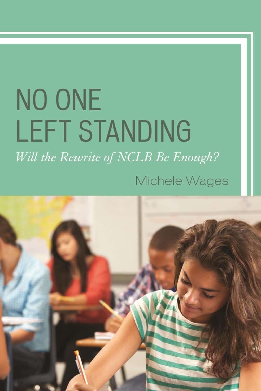 No One Left Standing Will the Rewrite of NCLB be Enough? - (PDF/EPUB Version)