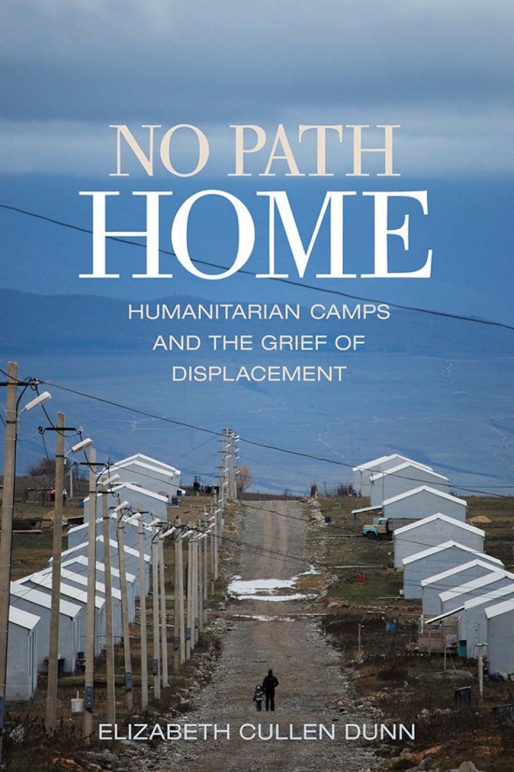 No Path Home Humanitarian Camps and the Grief of Displacement  â€“ PDF/EPUB Version Downloadable
