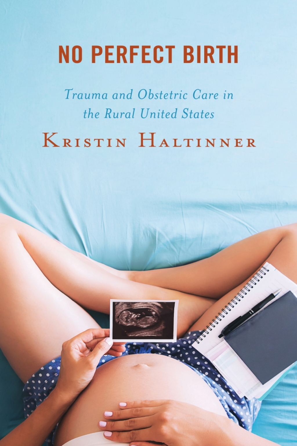 No Perfect Birth Trauma and Obstetric Care in the Rural United States 1st Edition â€“ PDF/EPUB Version Downloadable