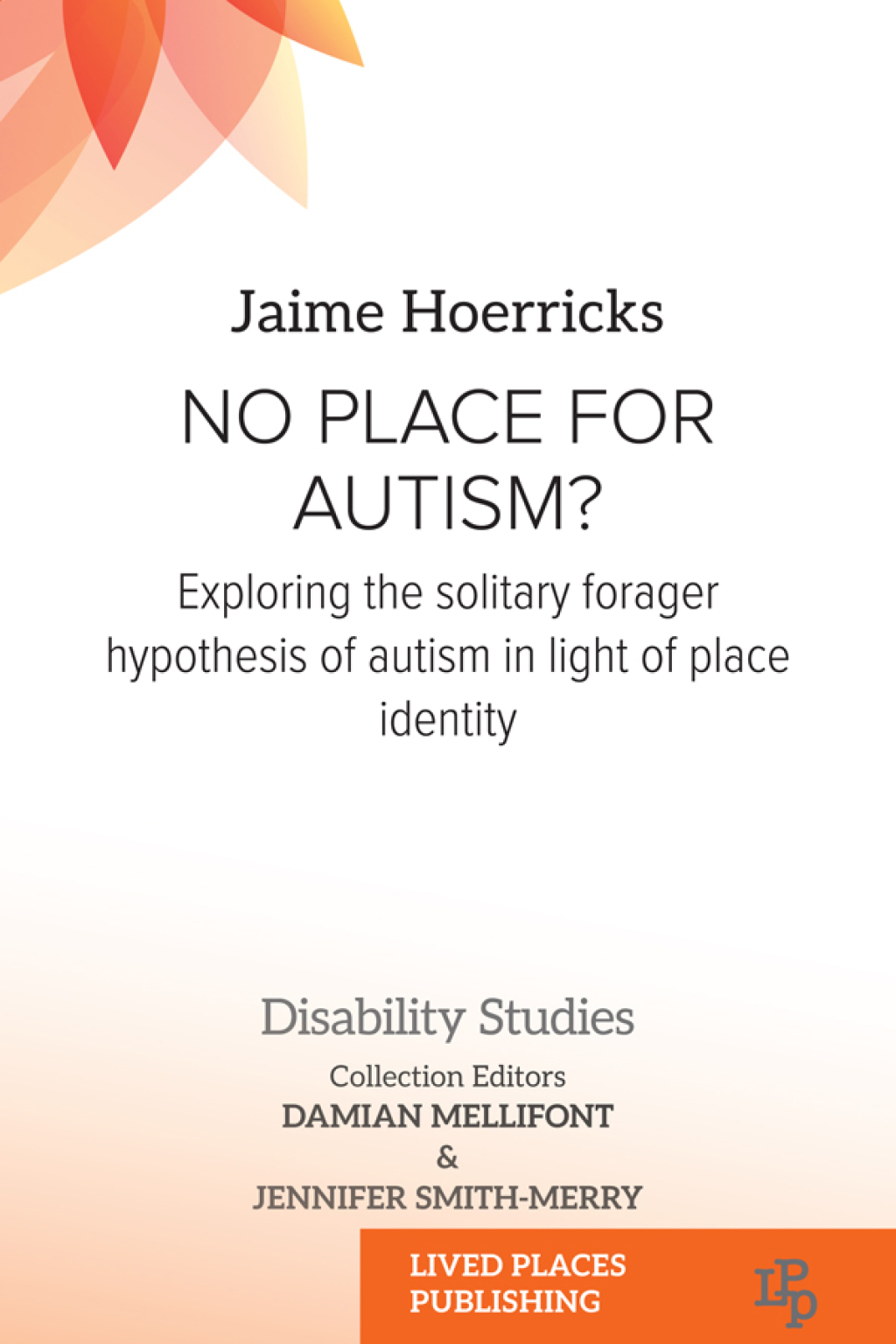 No Place for Autism? Exploring the Solitary Forager Hypothesis of Autism in Light of Place Identity 1st Edition - (PDF/EPUB Version)
