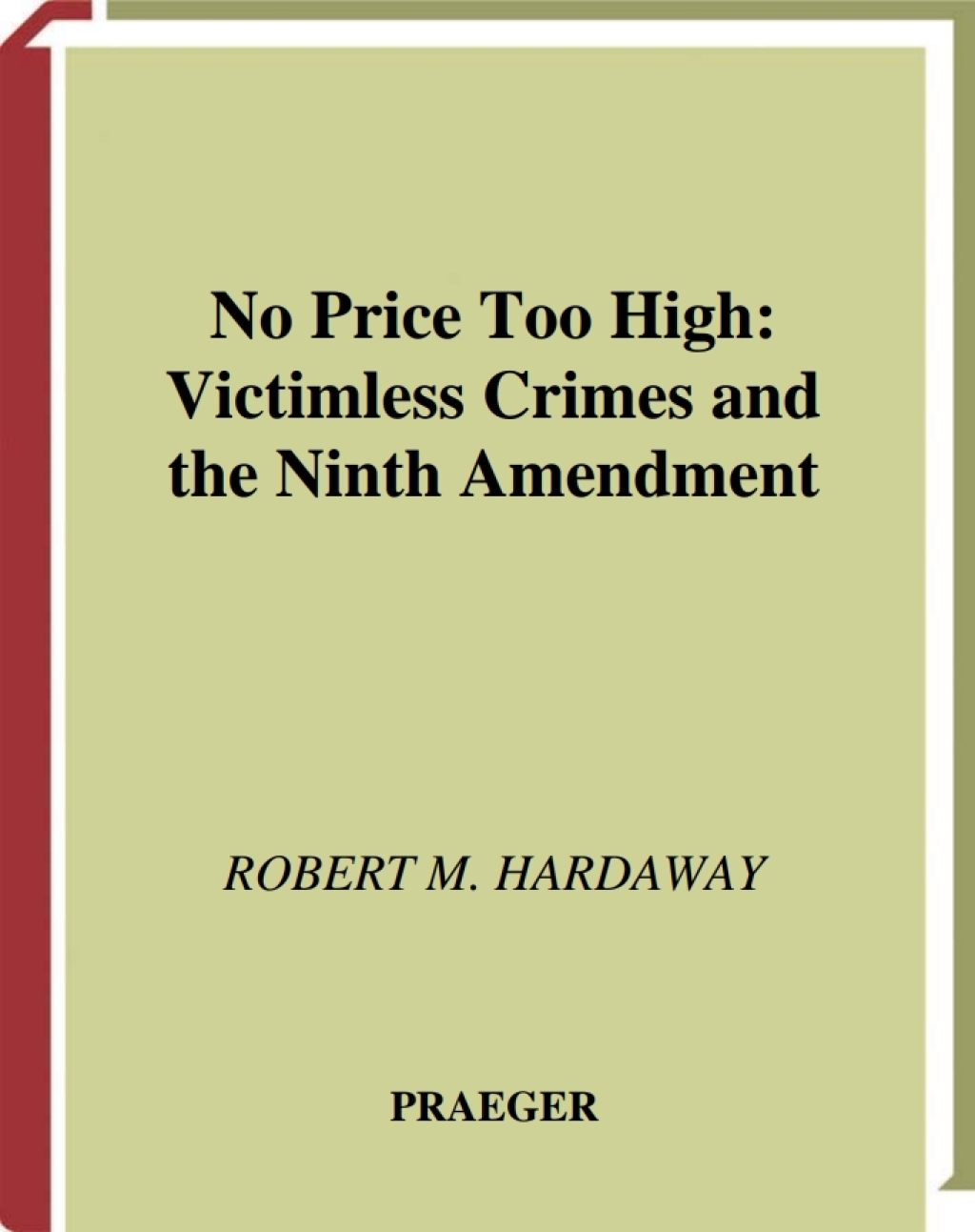 No Price Too High Victimless Crimes and the Ninth Amendment 1st Edition â€“ PDF/EPUB Version Downloadable
