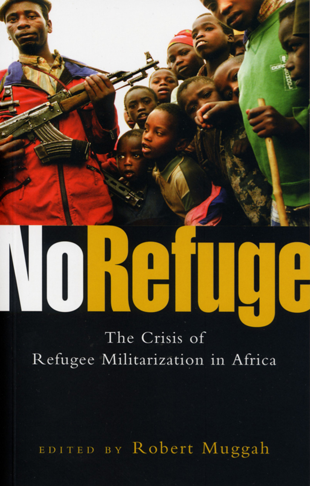 No Refuge The Crisis of Refugee Militarization in Africa 1st Edition â€“ PDF/EPUB Version Downloadable