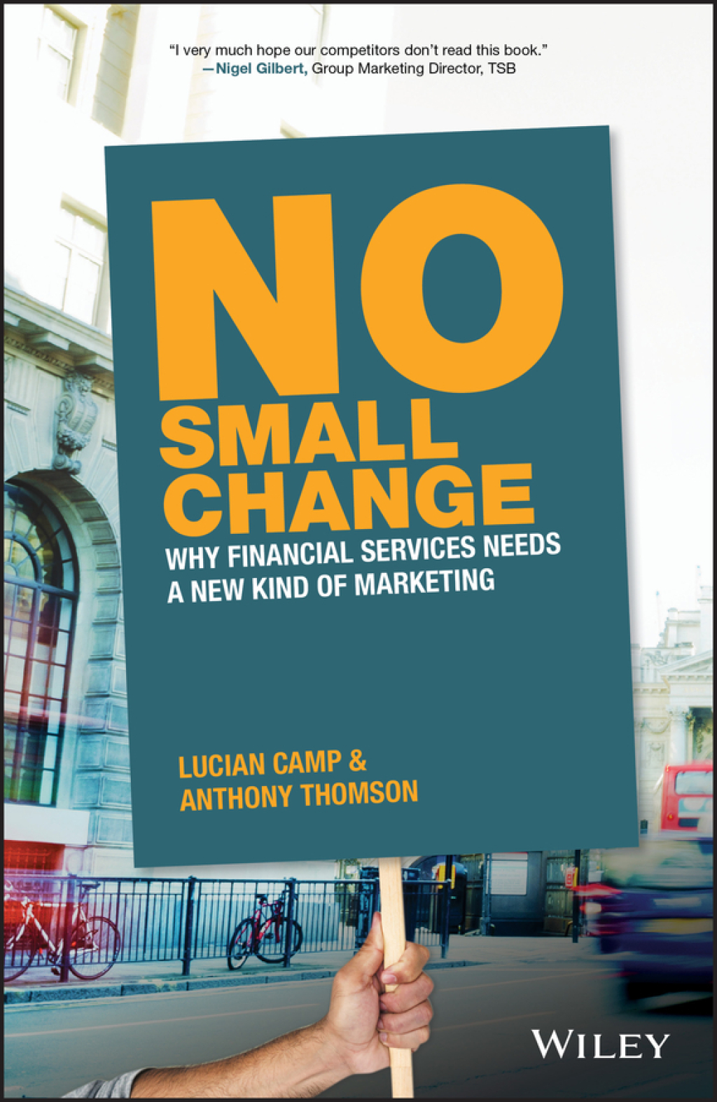 No Small Change: Why Financial Services Needs A New Kind of Marketing 1st Edition â€“ PDF/EPUB Version Downloadable