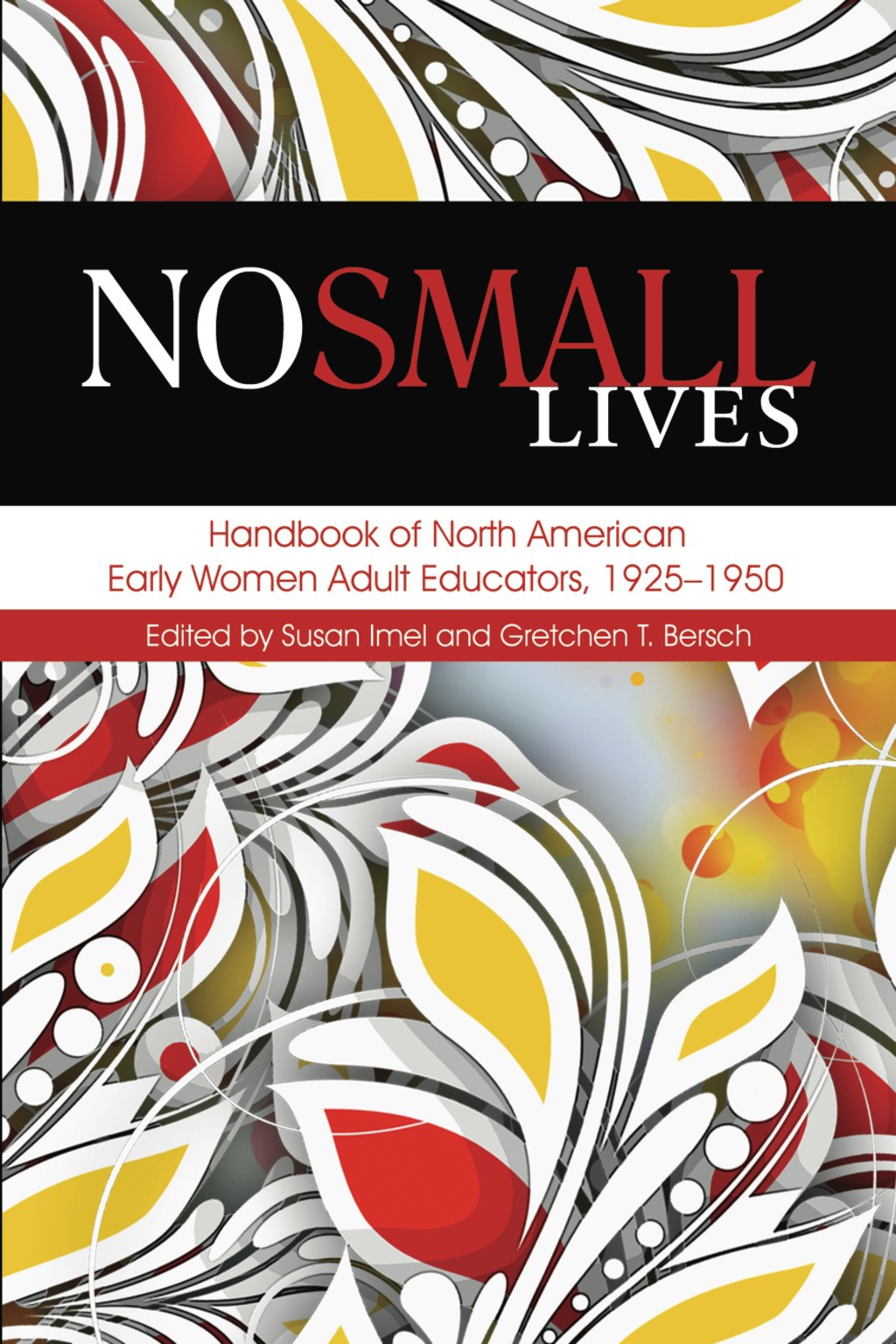 No Small Lives: Handbook of North American Early Women Adult Educators, 1925-1950  â€“ PDF/EPUB Version Downloadable