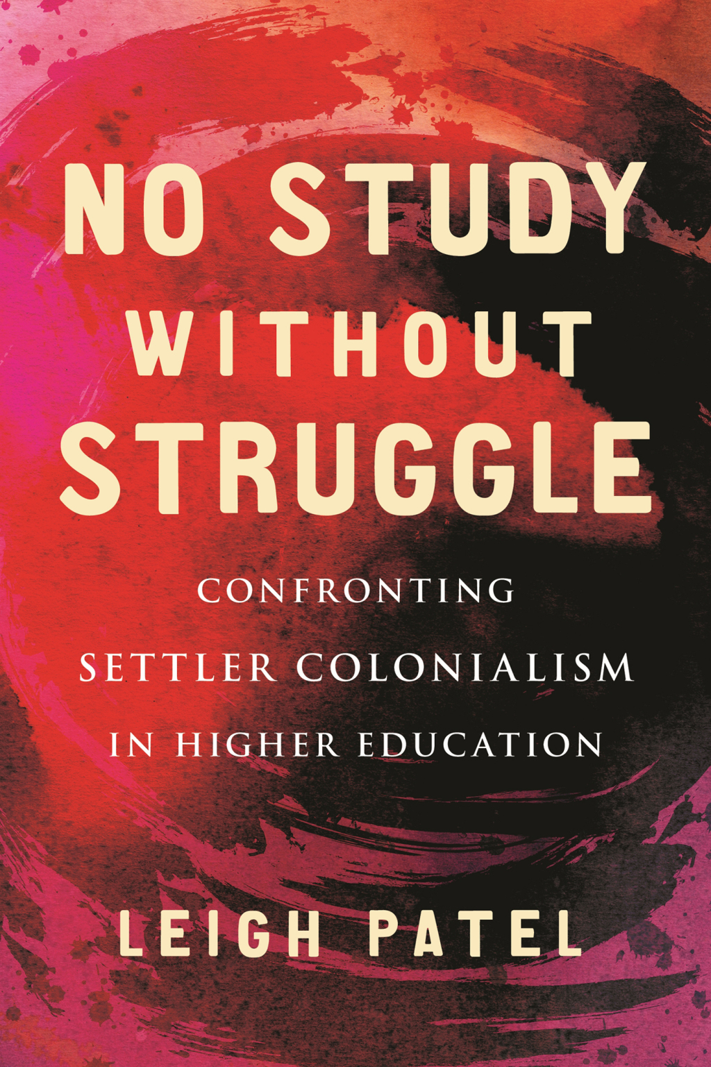No Study Without Struggle Confronting Settler Colonialism in Higher Education - (PDF/EPUB Version)