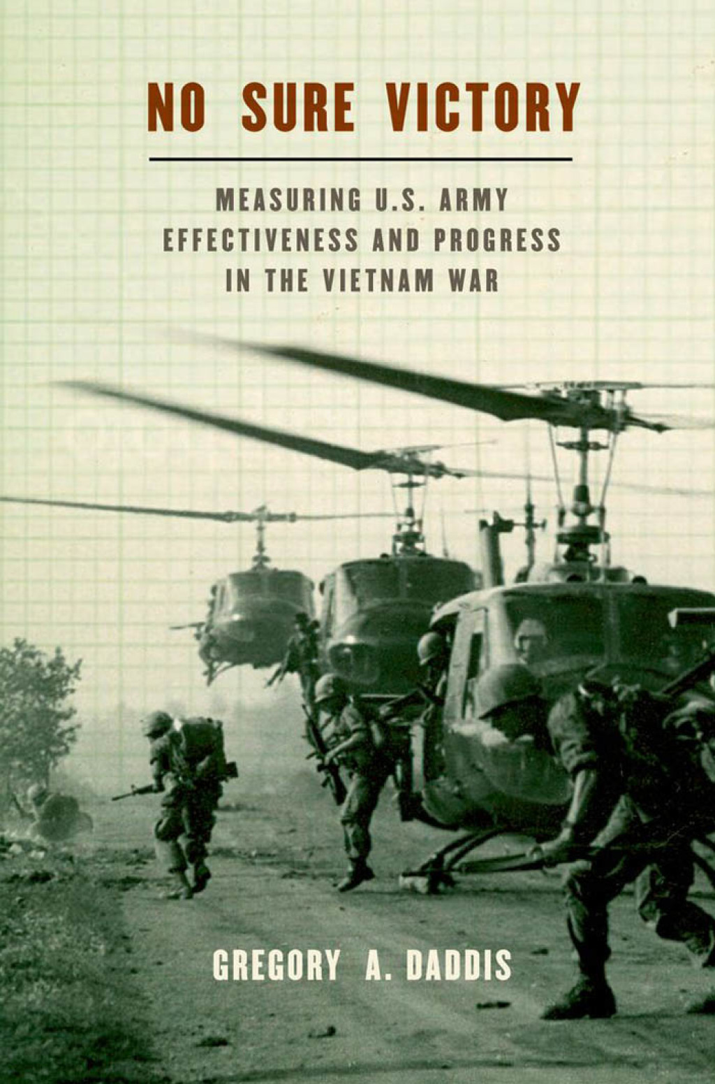No Sure Victory Measuring U.S. Army Effectiveness and Progress in the Vietnam War  â€“ PDF/EPUB Version Downloadable