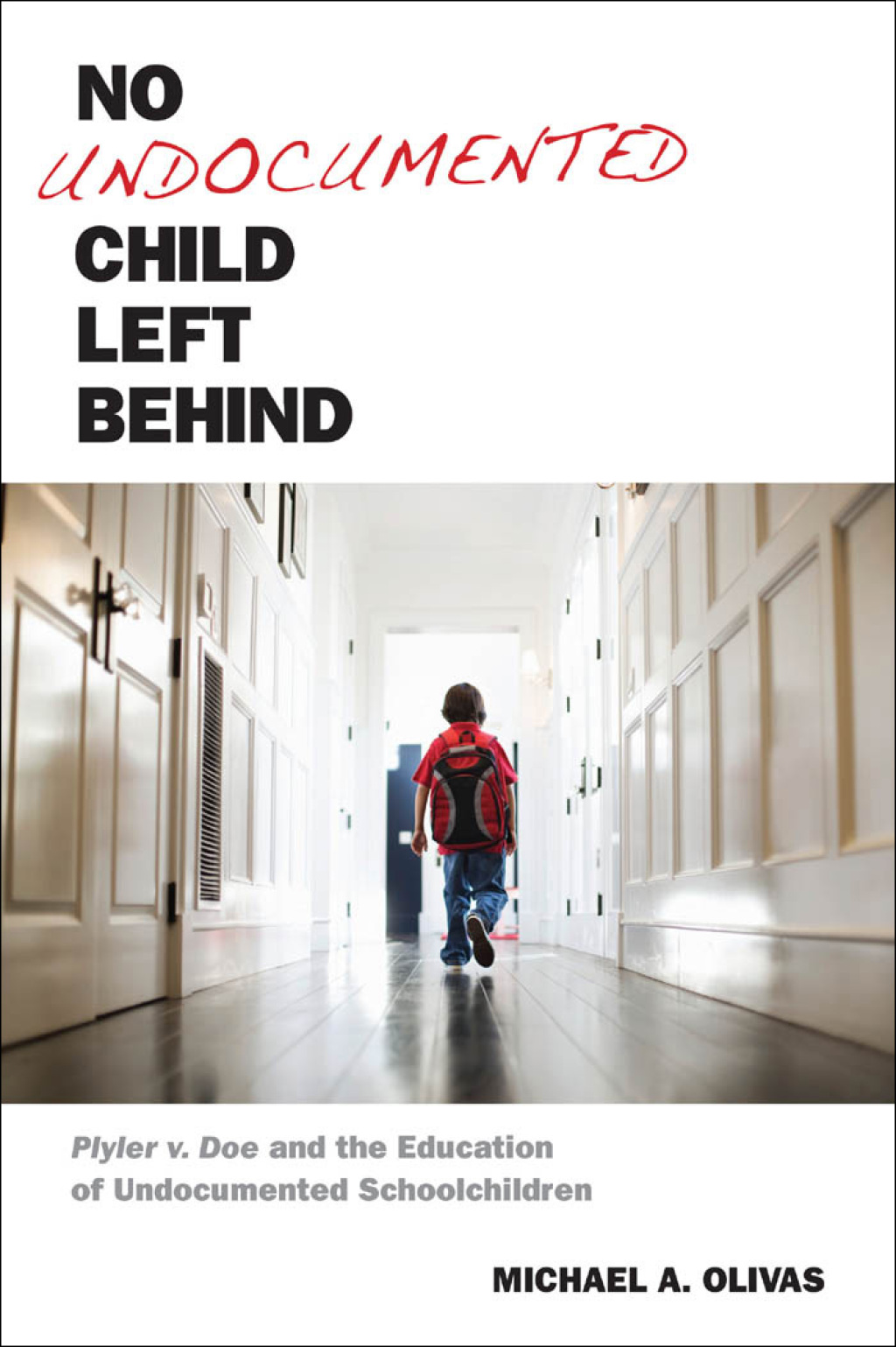 No Undocumented Child Left Behind Plyler v. Doe and the Education of Undocumented Schoolchildren  â€“ PDF/EPUB Version Downloadable