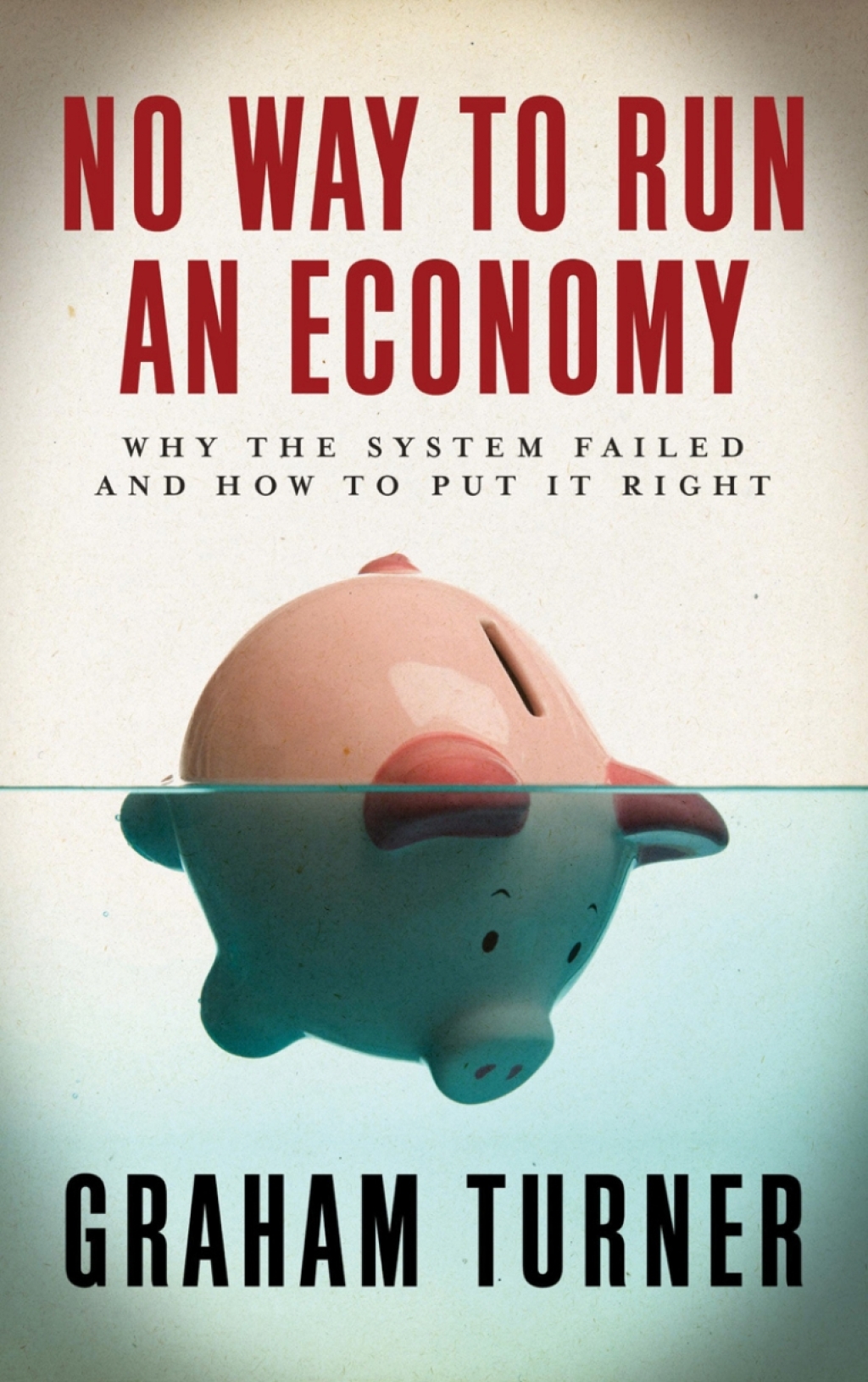 No Way to Run an Economy Why the System Failed and How to Put It Right 1st Edition â€“ PDF/EPUB Version Downloadable