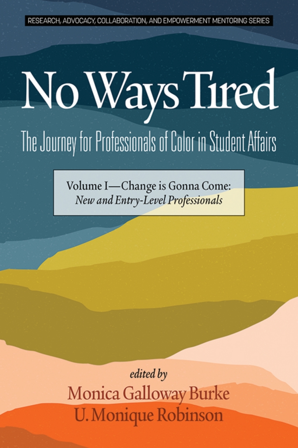 No Ways Tired: The Journey for Professionals of Color in Student Affairs: Volume I - Change Is Gonna Come: New and Entry-Level Professionals  â€“ PDF/EPUB Version Downloadable