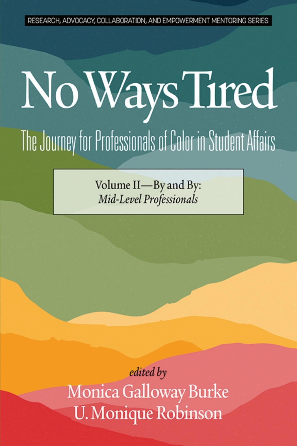 No Ways Tired: The Journey for Professionals of Color in Student Affairs: Volume II - By and By: Mid-Level Professionals  â€“ PDF/EPUB Version Downloadable