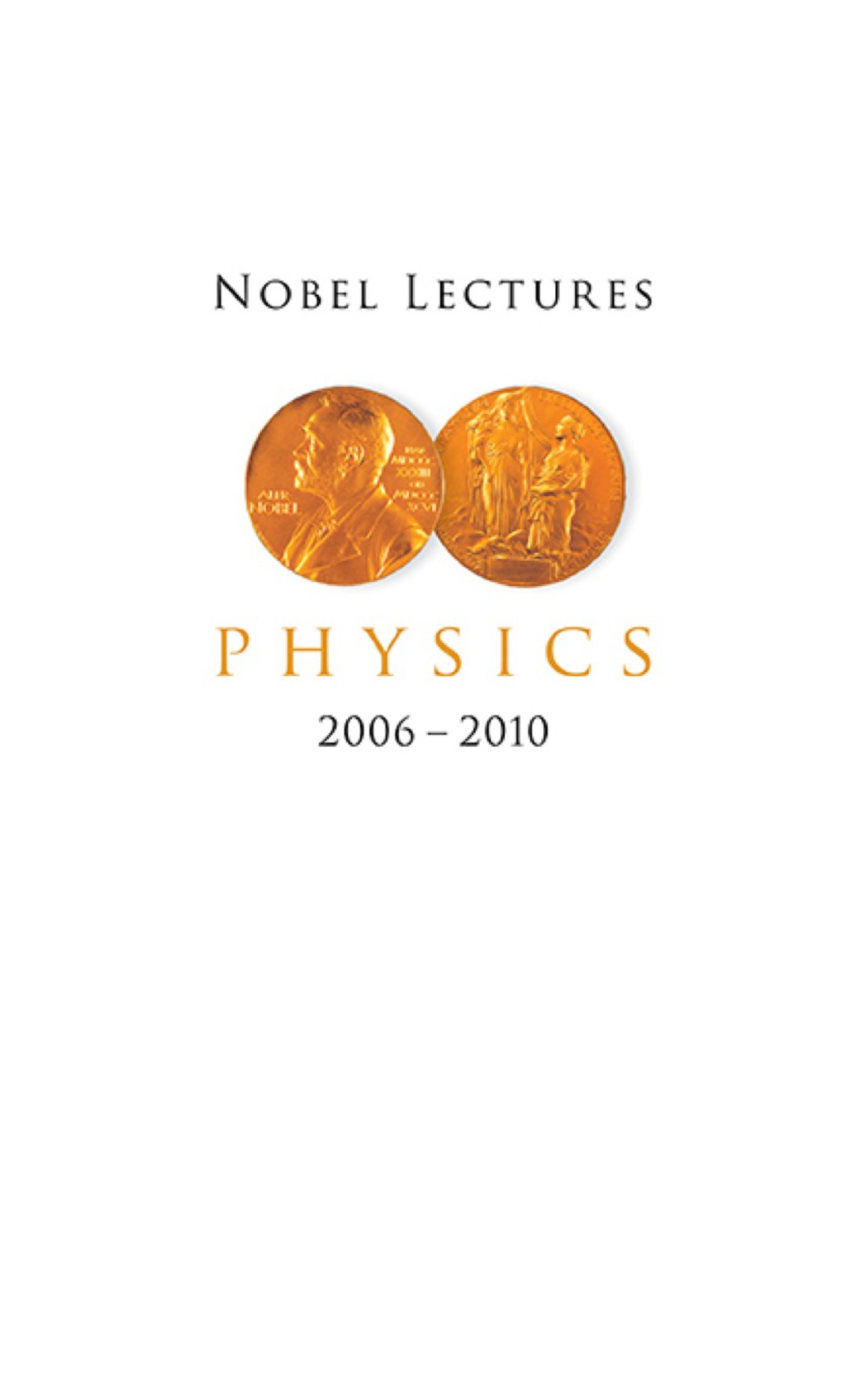 NOBEL LECT IN PHY (2006-2010)  â€“ PDF/EPUB Version Downloadable