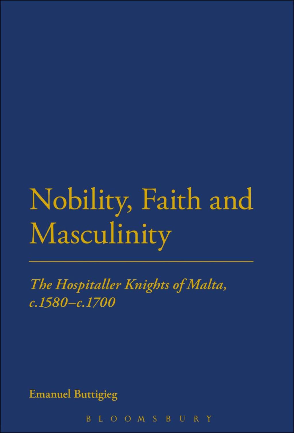 Nobility, Faith and Masculinity The Hospitaller Knights of Malta, c.1580-c.1700 1st Edition â€“ PDF/EPUB Version Downloadable