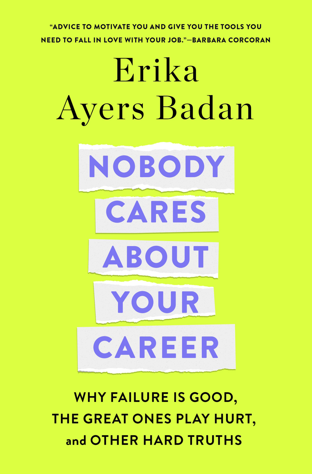 Nobody Cares About Your Career Why Failure Is Good, the Great Ones Play Hurt, and Other Hard Truths - (PDF/EPUB Version)