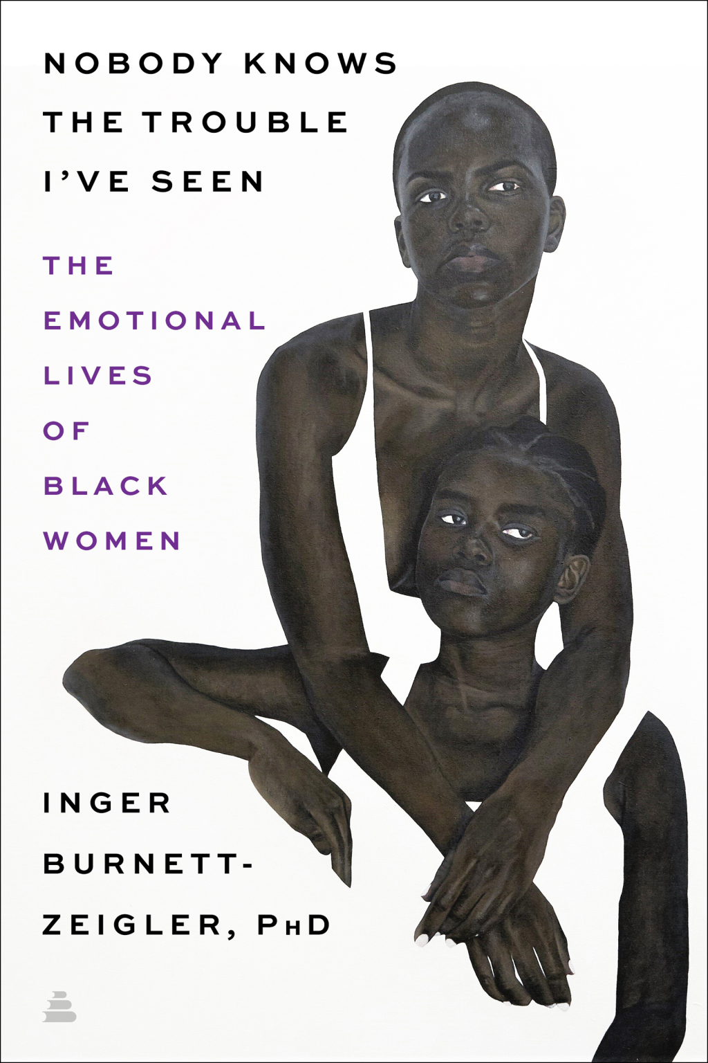 Nobody Knows the Trouble I've Seen Exploring the Emotional Lives of Black The Emotional Lives of Black Women - (PDF/EPUB Version)