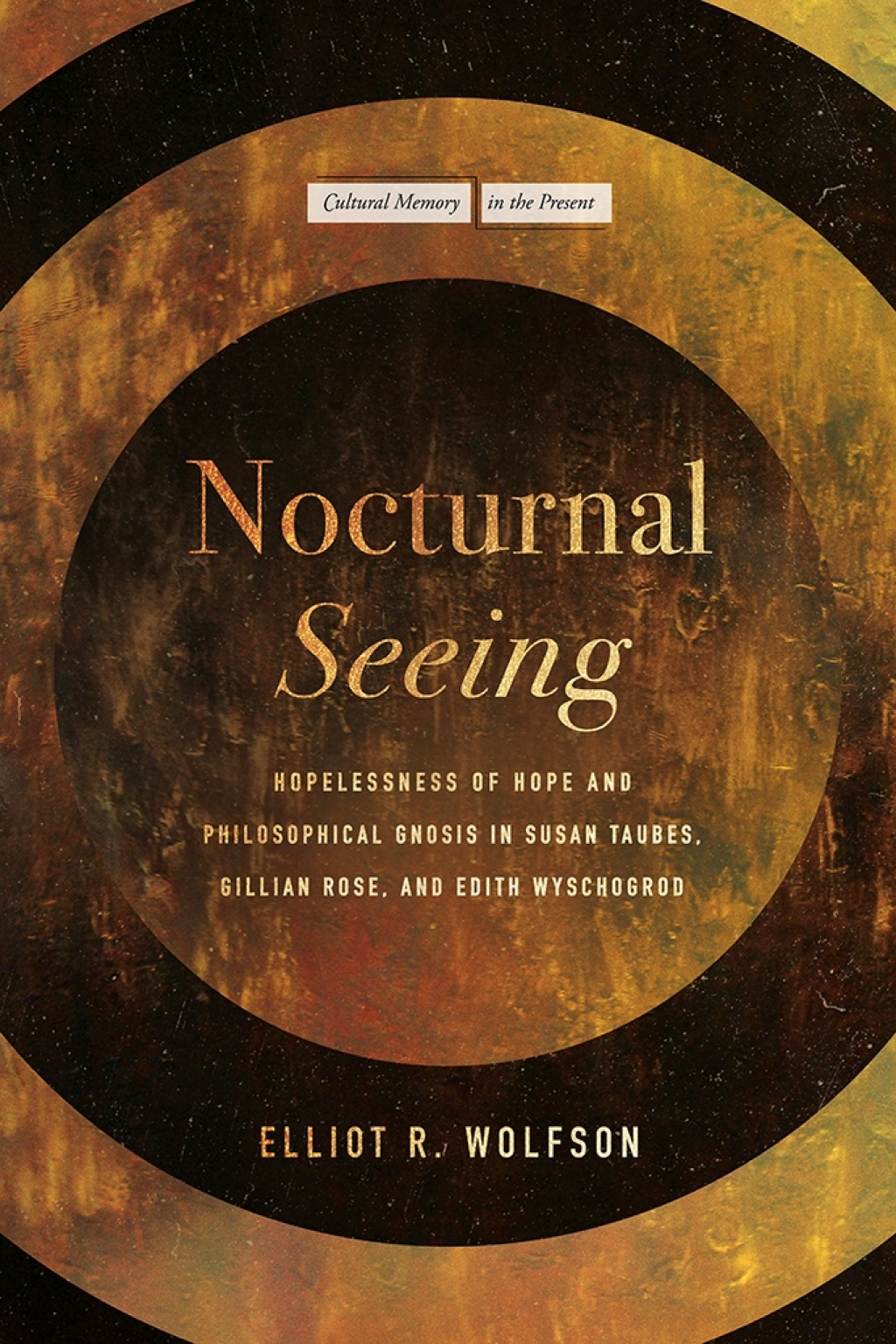 Nocturnal Seeing Hopelessness of Hope and Philosophical Gnosis in Susan Taubes, Gillian Rose, and Edith Wyschogrod 1st Edition â€“ PDF/EPUB Version Downloadable