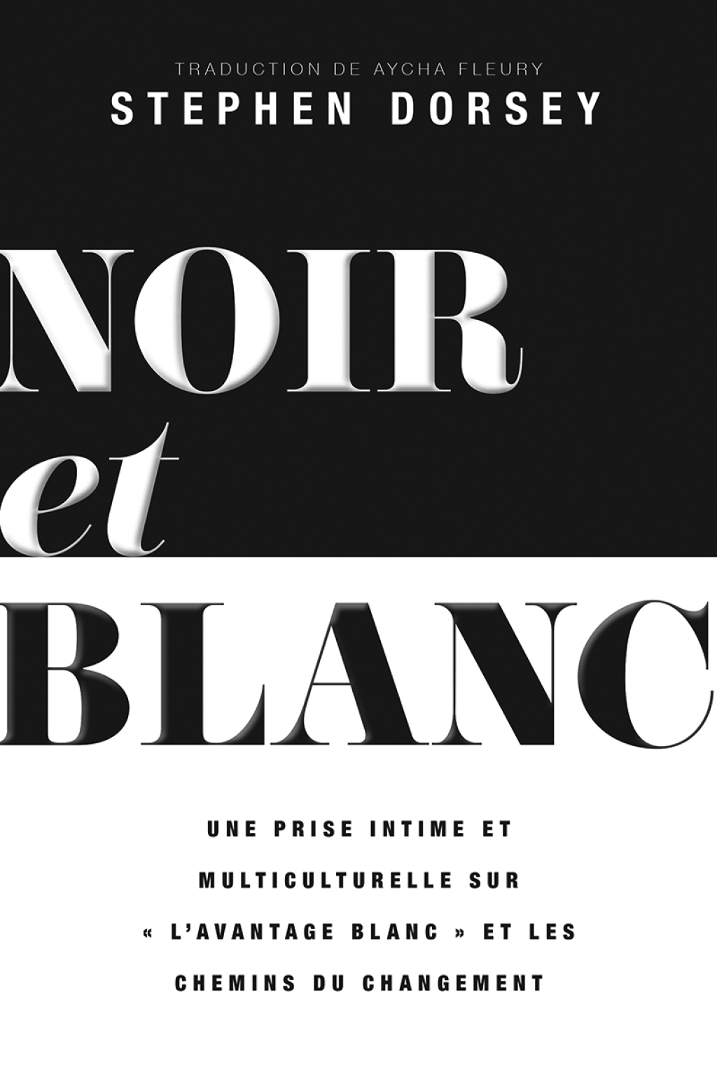 Noir et Blanc Un regard intime et multiculturel sur Â« lâ€™avantage blanc Â» et les voies du changement - (PDF/EPUB Version)