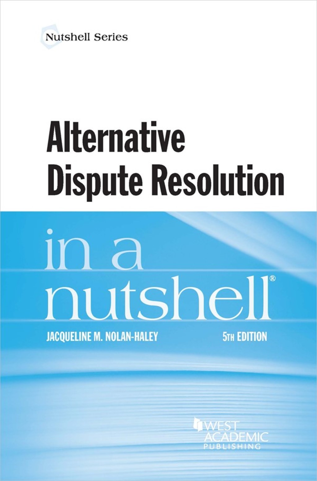 Nolan-Haley's Alternative Dispute Resolution in a Nutshell 5th Edition â€“ PDF/EPUB Version Downloadable