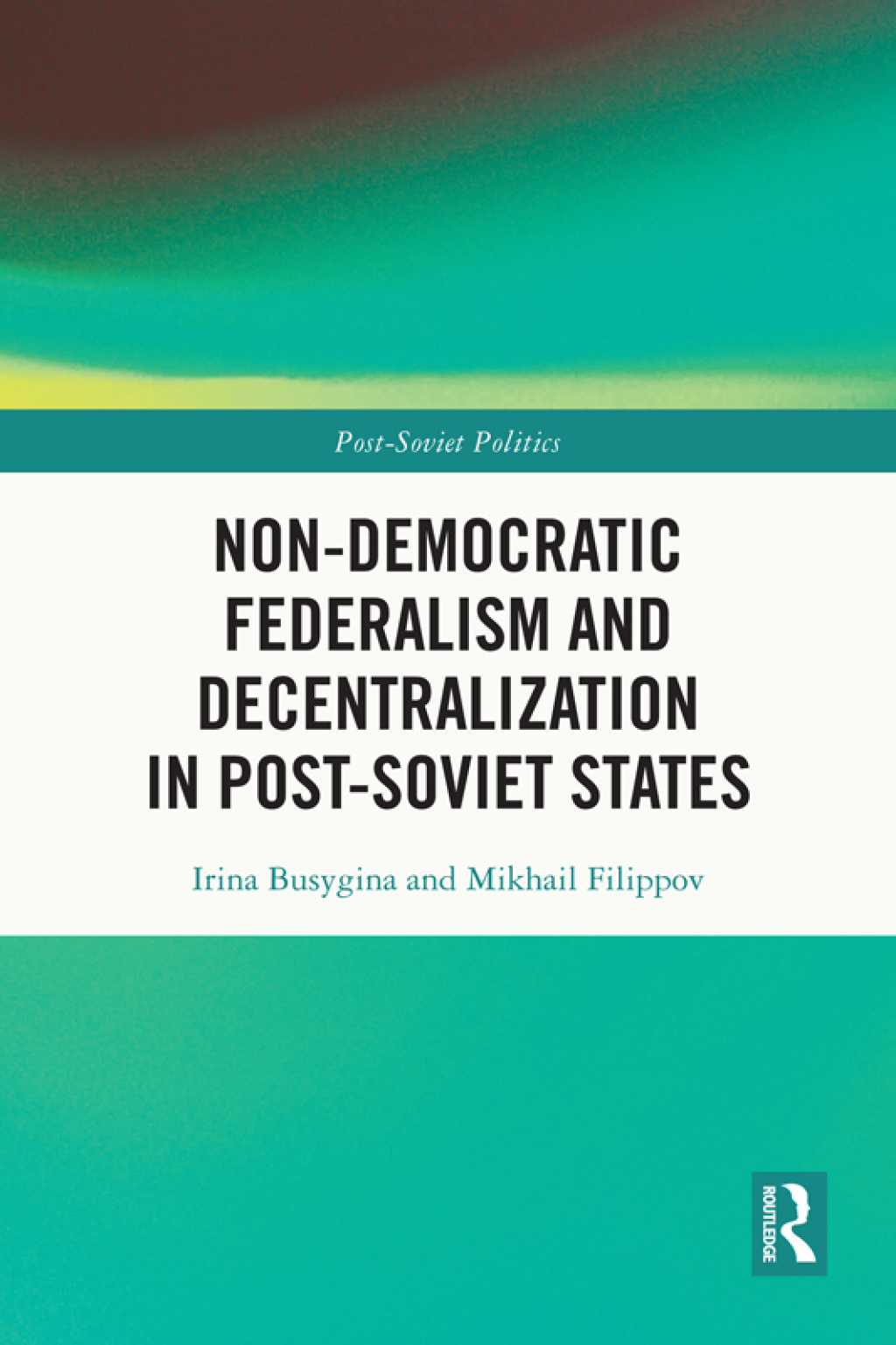 Non-Democratic Federalism and Decentralization in Post-Soviet States 1st Edition â€“ PDF/EPUB Version Downloadable