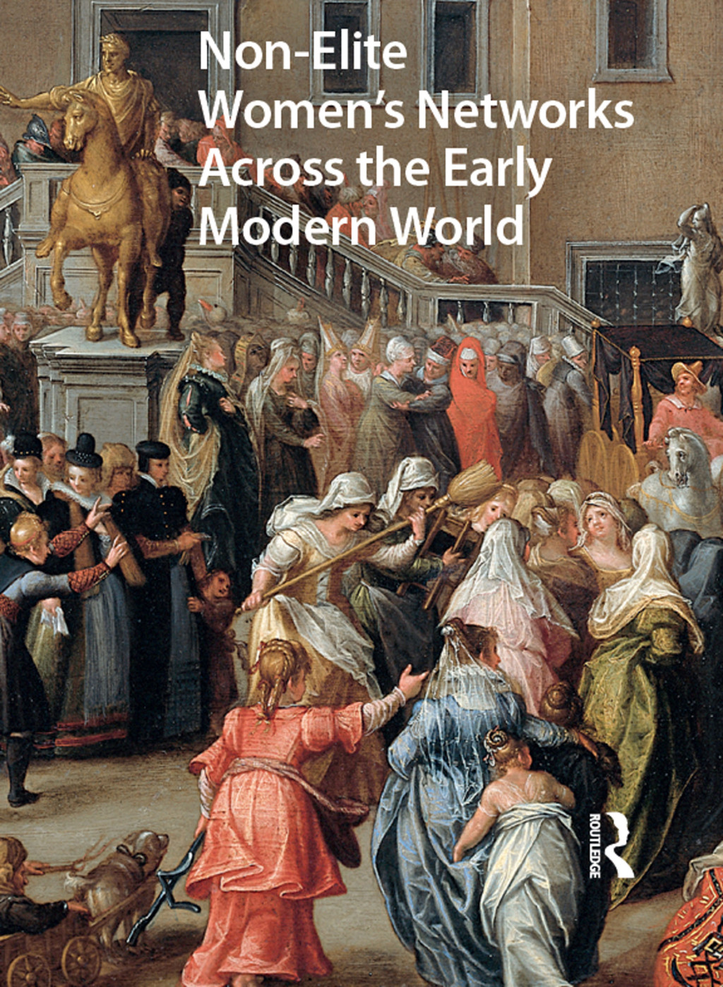 Non-Elite Women's Networks Across the Early Modern World 1st Edition â€“ PDF/EPUB Version Downloadable