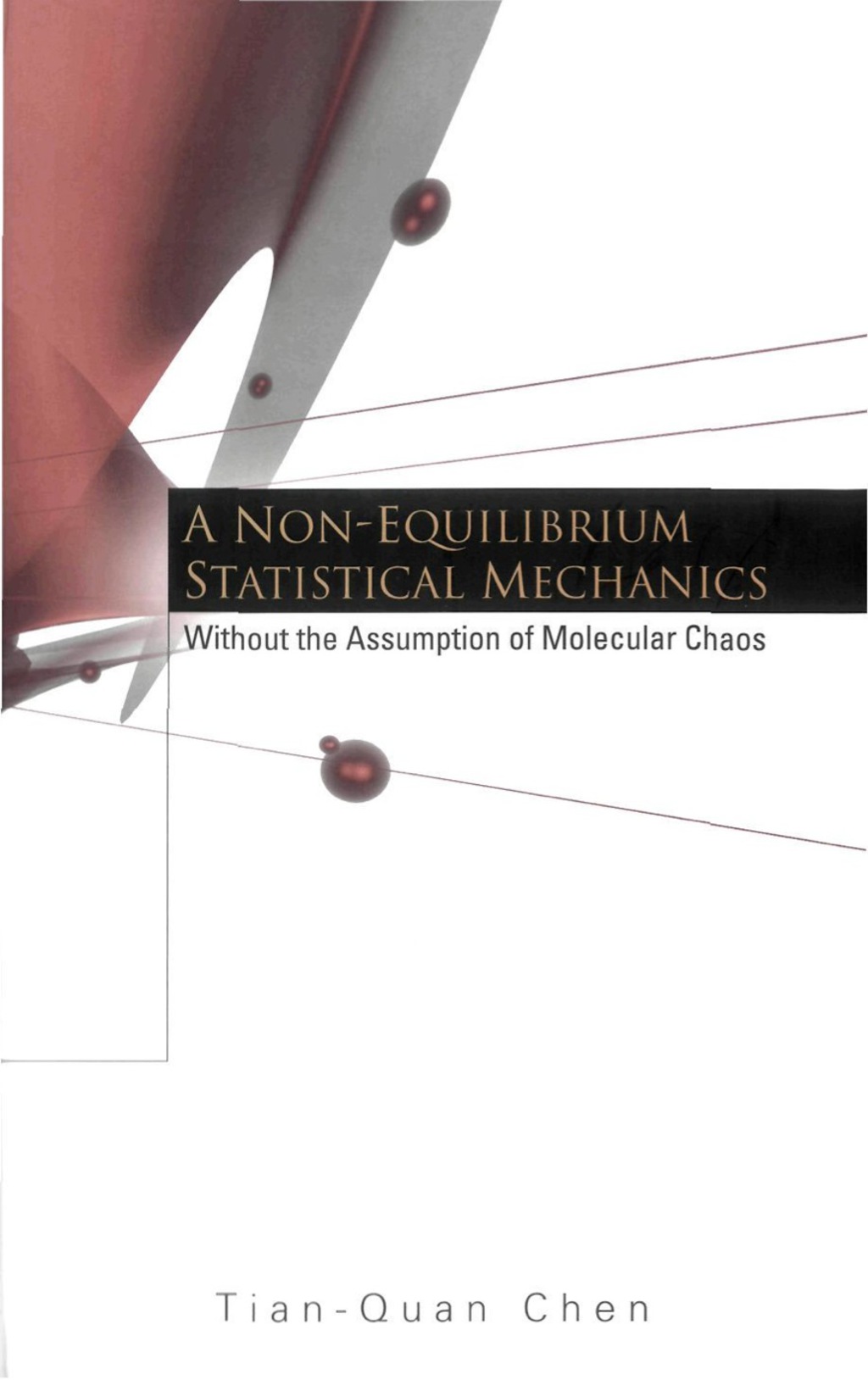 NON-EQUILIBRIUM STATISTICAL MECHANICS, A Without the Assumption of Molecular Chaos  â€“ PDF/EPUB Version Downloadable