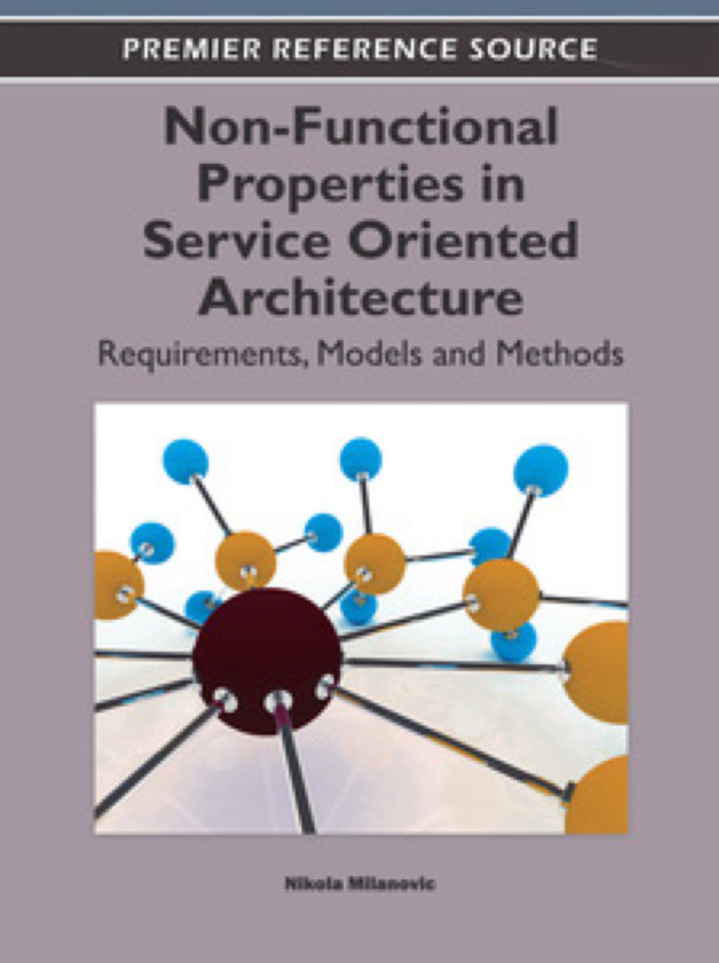 Non-Functional Properties in Service Oriented Architecture: Requirements, Models and Methods Requirements, Models and Methods  â€“ PDF/EPUB Version Downloadable