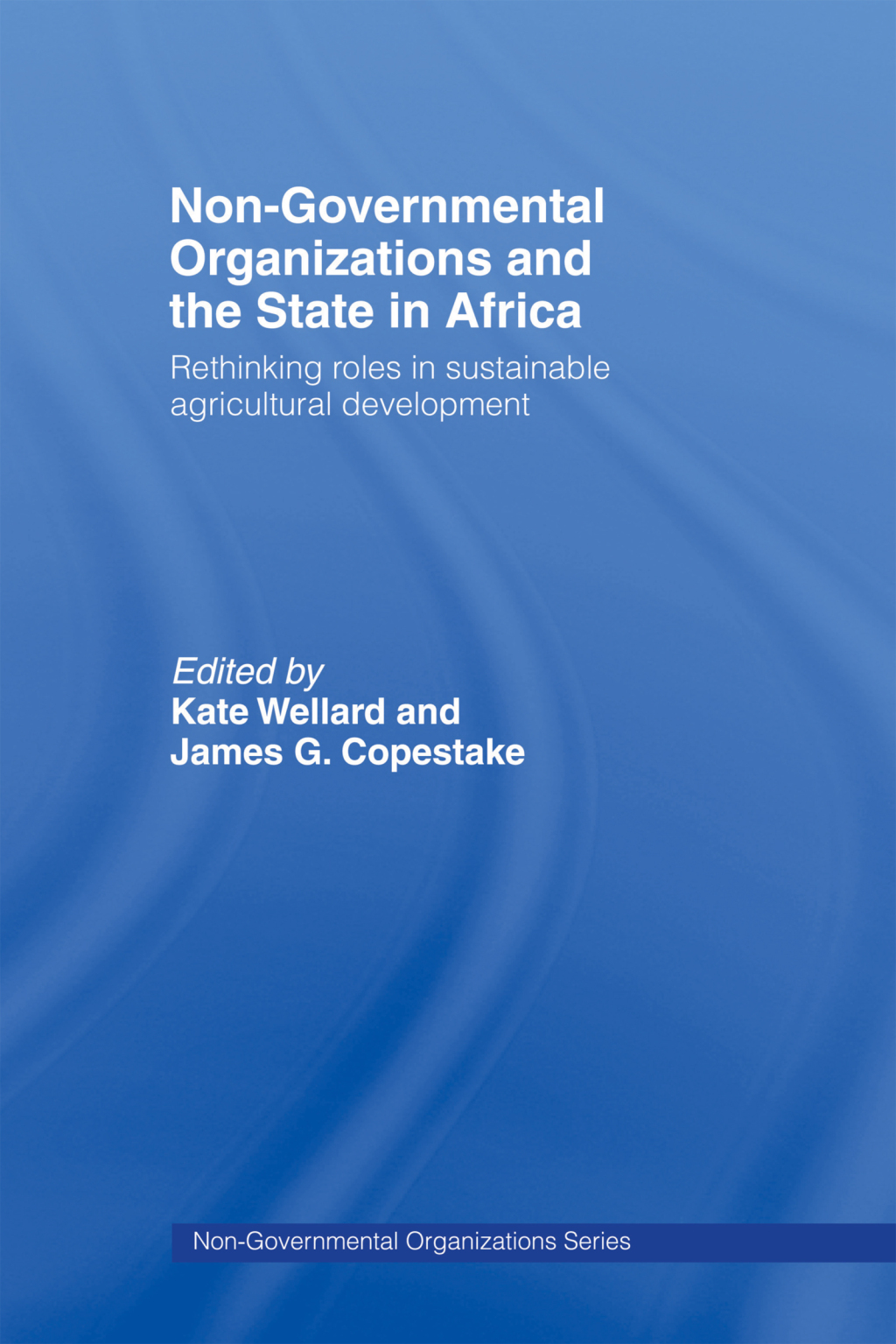 Non-Governmental Organizations and the State in Africa Rethinking Roles in Sustainable Agricultural Development 1st Edition â€“ PDF/EPUB Version Downloadable