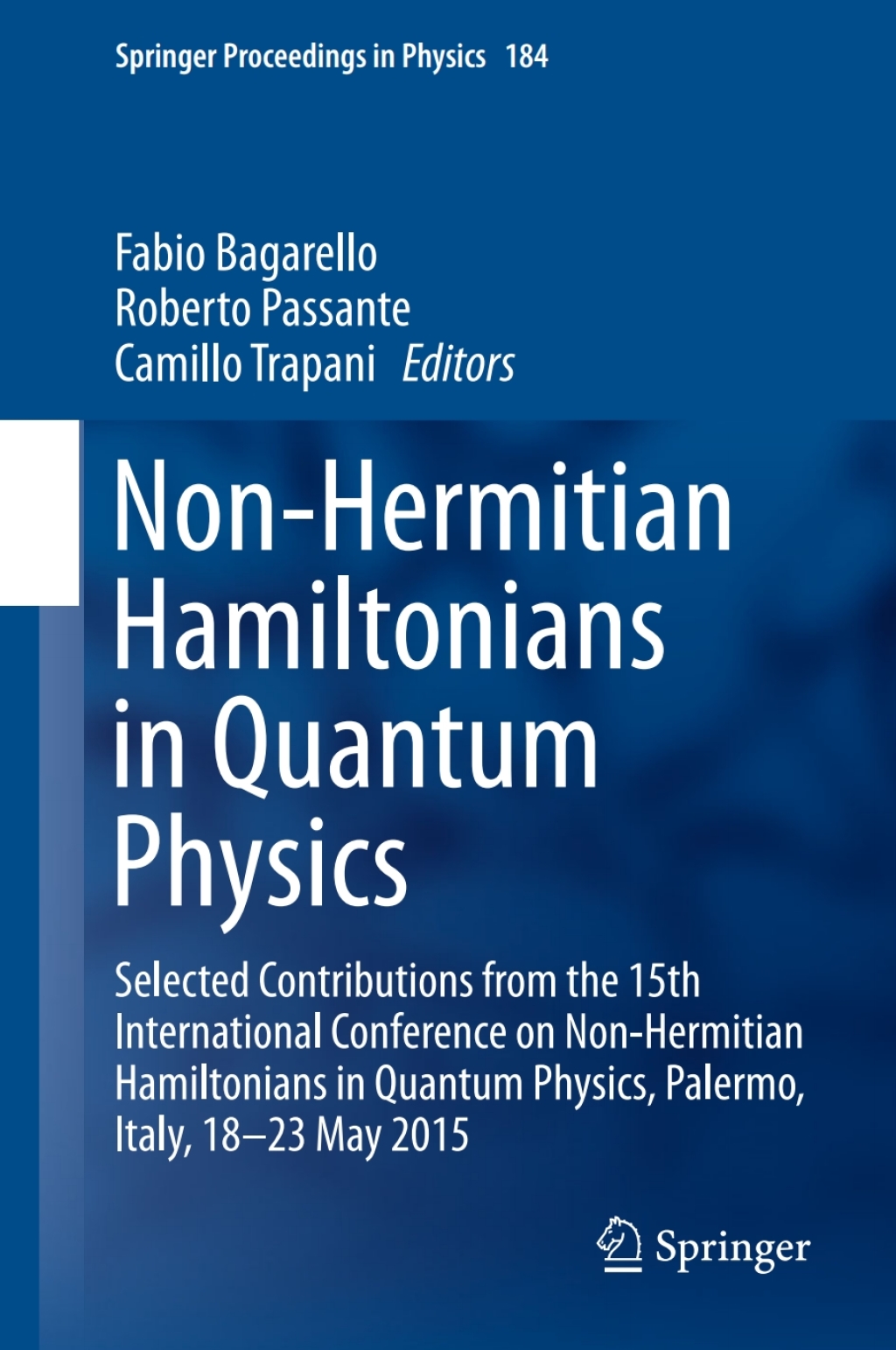 Non-Hermitian Hamiltonians in Quantum Physics Selected Contributions from the 15th International Conference on Non-Hermitian Hamiltonians in Quantum Physics, Palermo, Italy, 18-23 May 2015  â€“ PDF/EPUB Version Downloadable