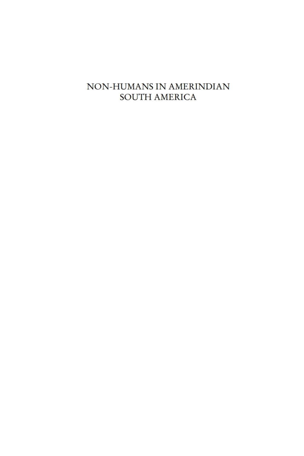 Non-Humans in Amerindian South America Ethnographies of Indigenous Cosmologies, Rituals and Songs 1st Edition â€“ PDF/EPUB Version Downloadable
