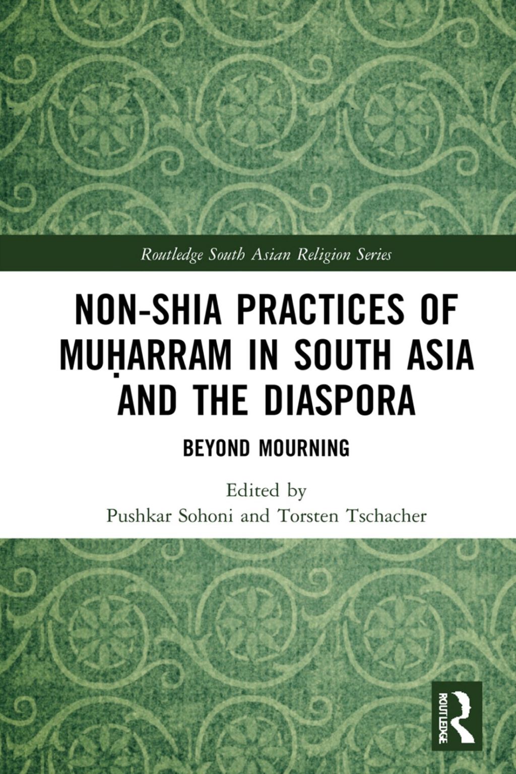 Non-Shia Practices of Muá¸¥arram in South Asia and the Diaspora Beyond Mourning 1st Edition â€“ PDF/EPUB Version Downloadable