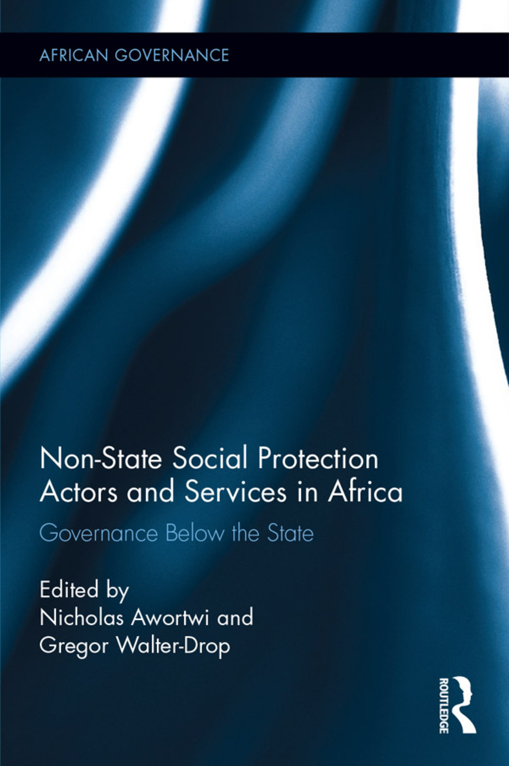 Non-State Social Protection Actors and Services in Africa Governance Below the State 1st Edition â€“ PDF/EPUB Version Downloadable