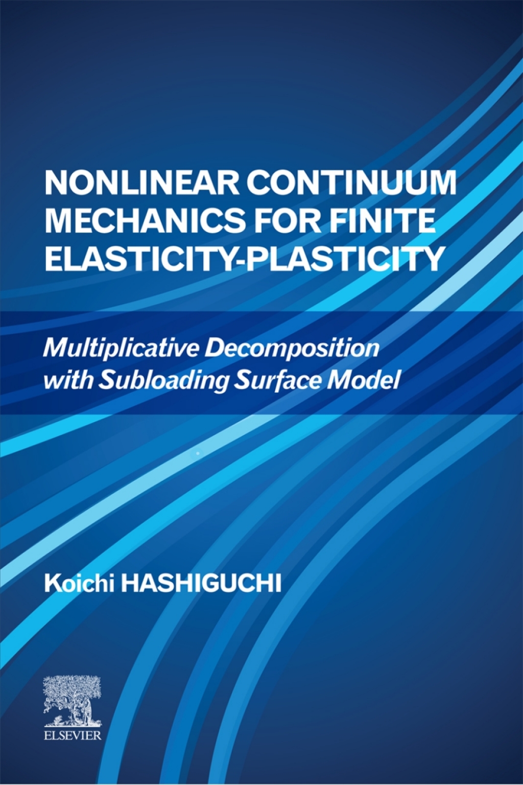 Nonlinear Continuum Mechanics for Finite Elasticity-Plasticity Multiplicative Decomposition with Subloading Surface Model  â€“ PDF/EPUB Version Downloadable