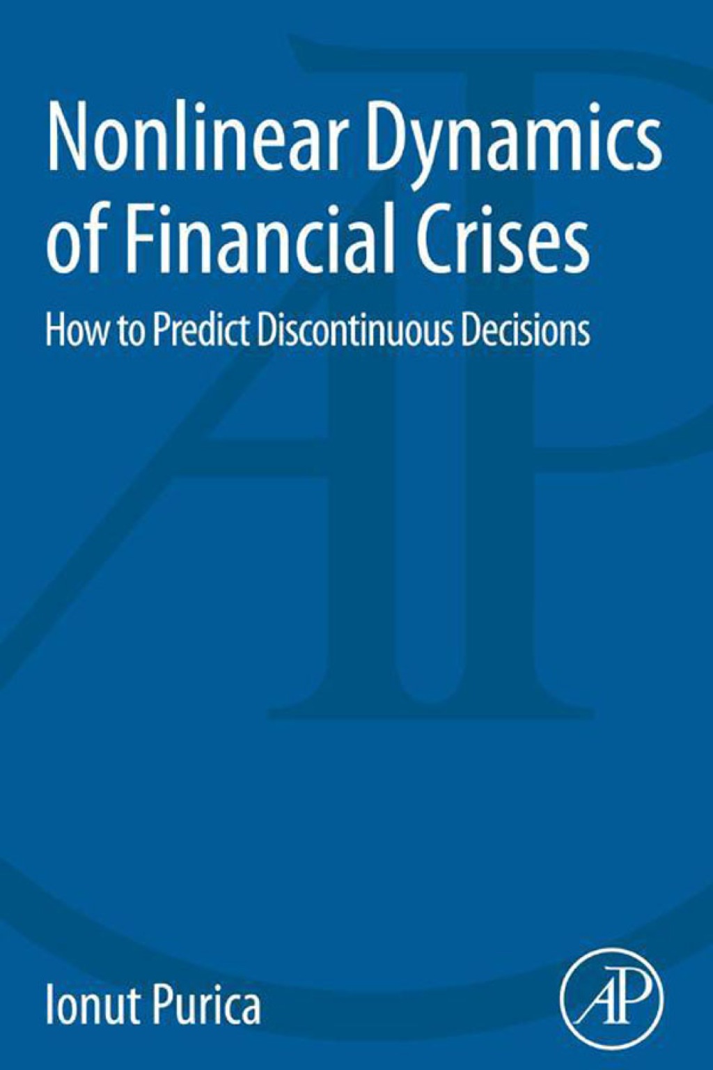 Nonlinear Dynamics of Financial Crises: How to Predict Discontinuous Decisions  â€“ PDF/EPUB Version Downloadable