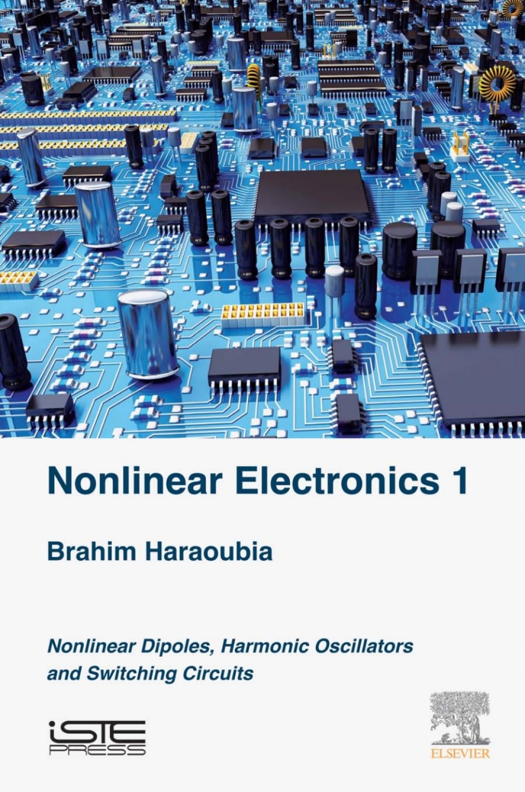 Nonlinear Electronics 1 Nonlinear Dipoles, Harmonic Oscillators and Switching Circuits  â€“ PDF/EPUB Version Downloadable