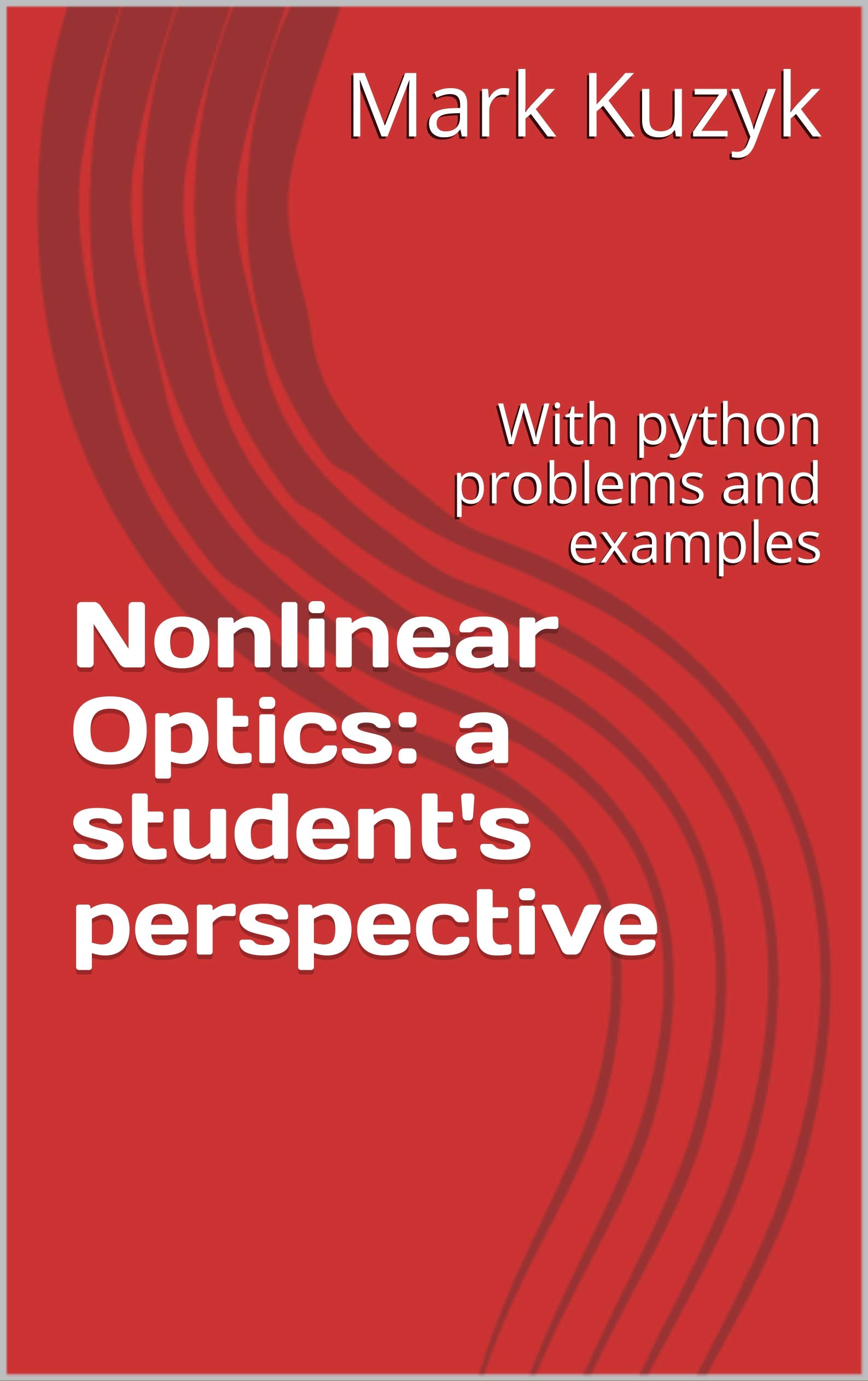 Nonlinear Optics: a student’s perspective: With python problems and ...