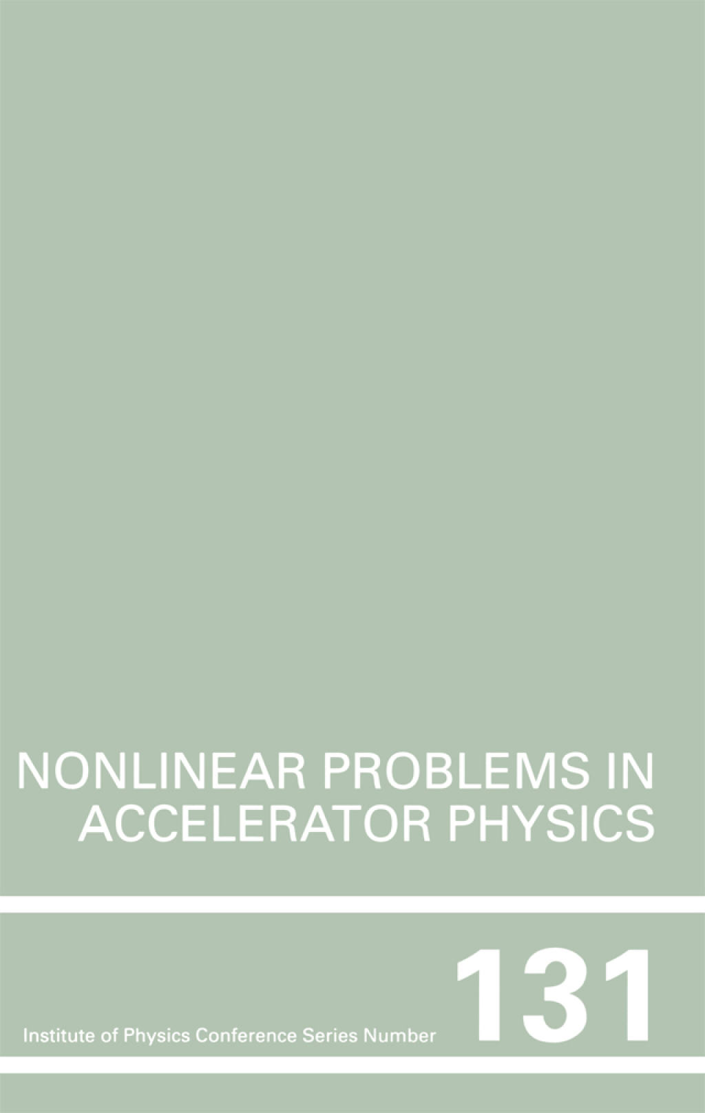 Nonlinear Problems in Accelerator Physics, Proceedings of the INT workshop on nonlinear problems in accelerator physics held in Berlin, Germany, 30 March - 2 April, 1992 1st Edition â€“ PDF/EPUB Version Downloadable