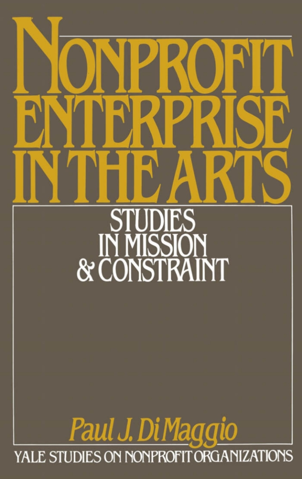 Nonprofit Enterprise in the Arts Studies in Mission and Constraint 1st Edition â€“ PDF/EPUB Version Downloadable