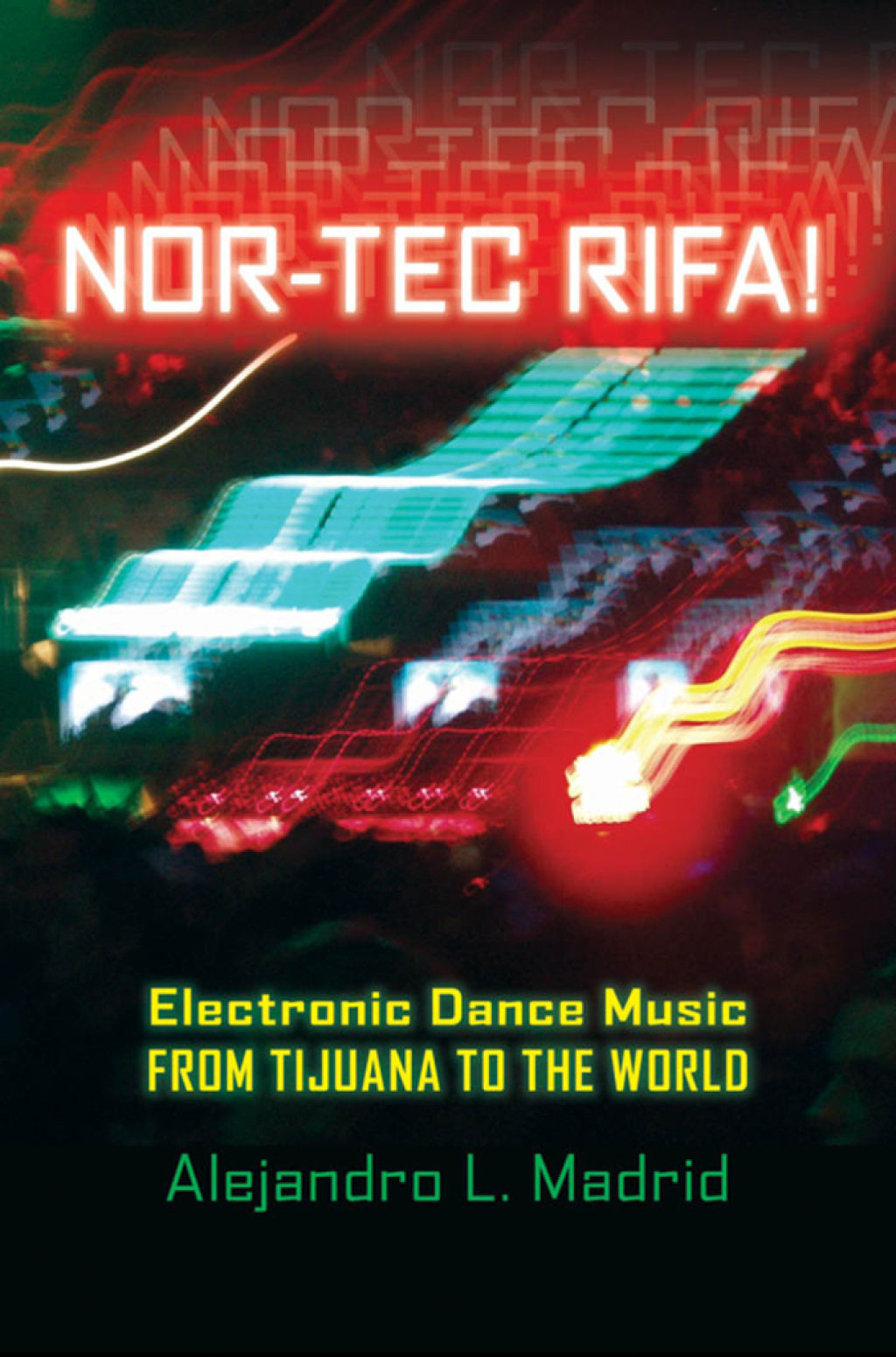 Nor-tec Rifa! Electronic Dance Music from Tijuana to the World  â€“ PDF/EPUB Version Downloadable