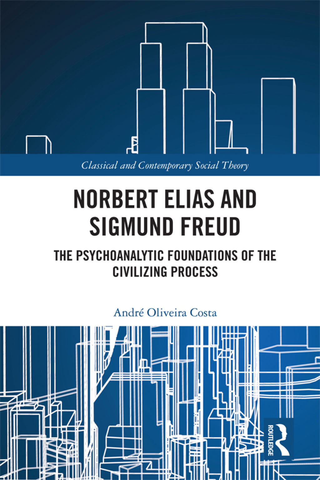 Norbert Elias and Sigmund Freud The Psychoanalytic Foundations of the Civilizing Process 1st Edition â€“ PDF/EPUB Version Downloadable