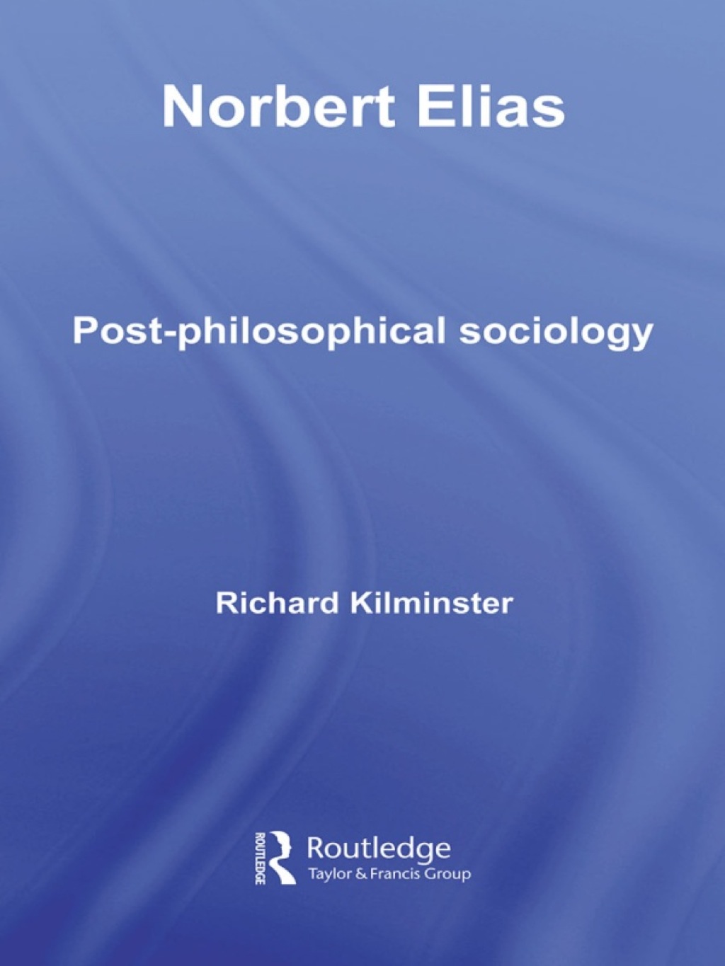 Norbert Elias Post-Philosophical Sociology 1st Edition â€“ PDF/EPUB Version Downloadable
