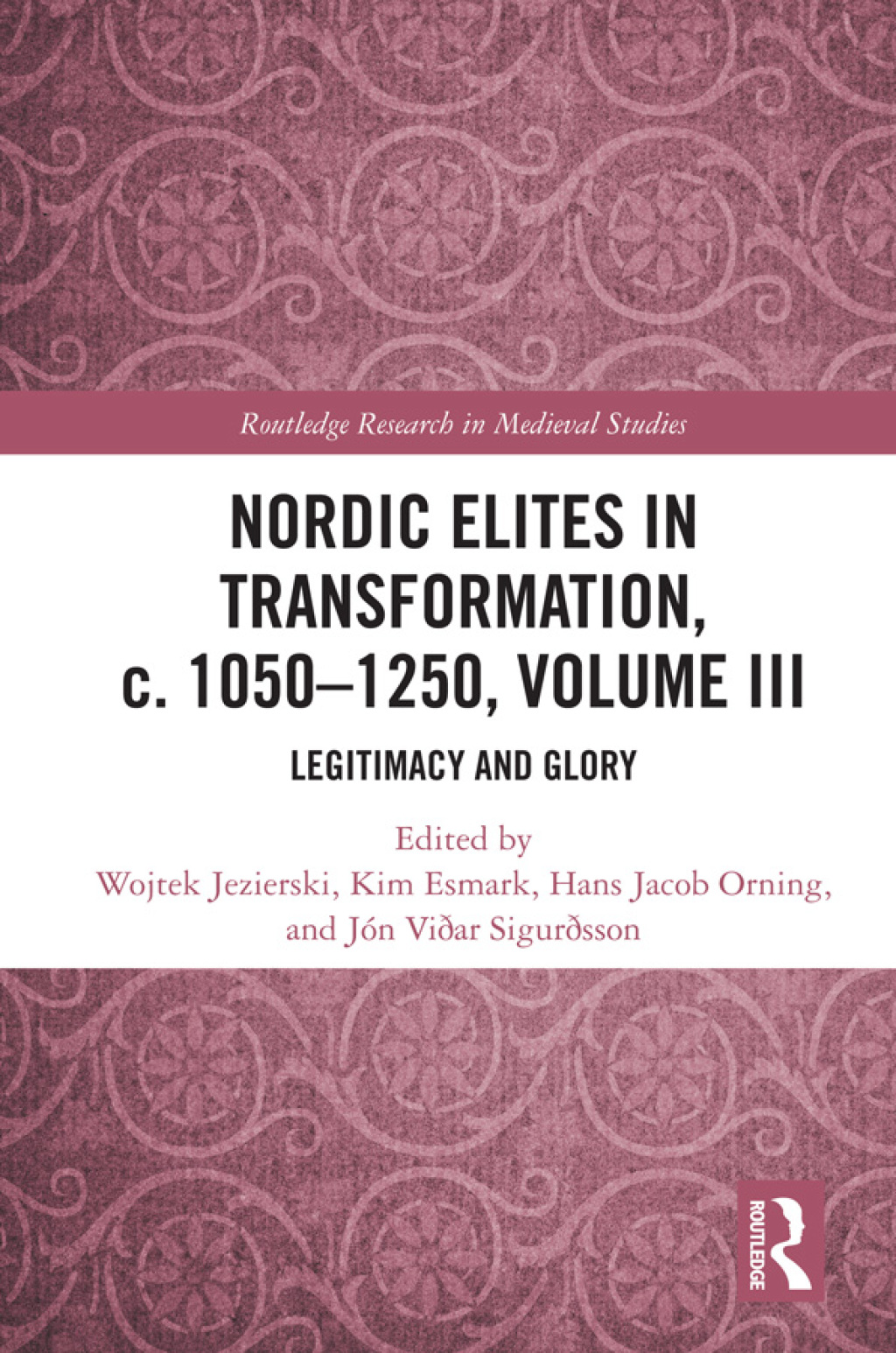 Nordic Elites in Transformation, c. 1050â€“1250, Volume III Legitimacy and Glory 1st Edition â€“ PDF/EPUB Version Downloadable