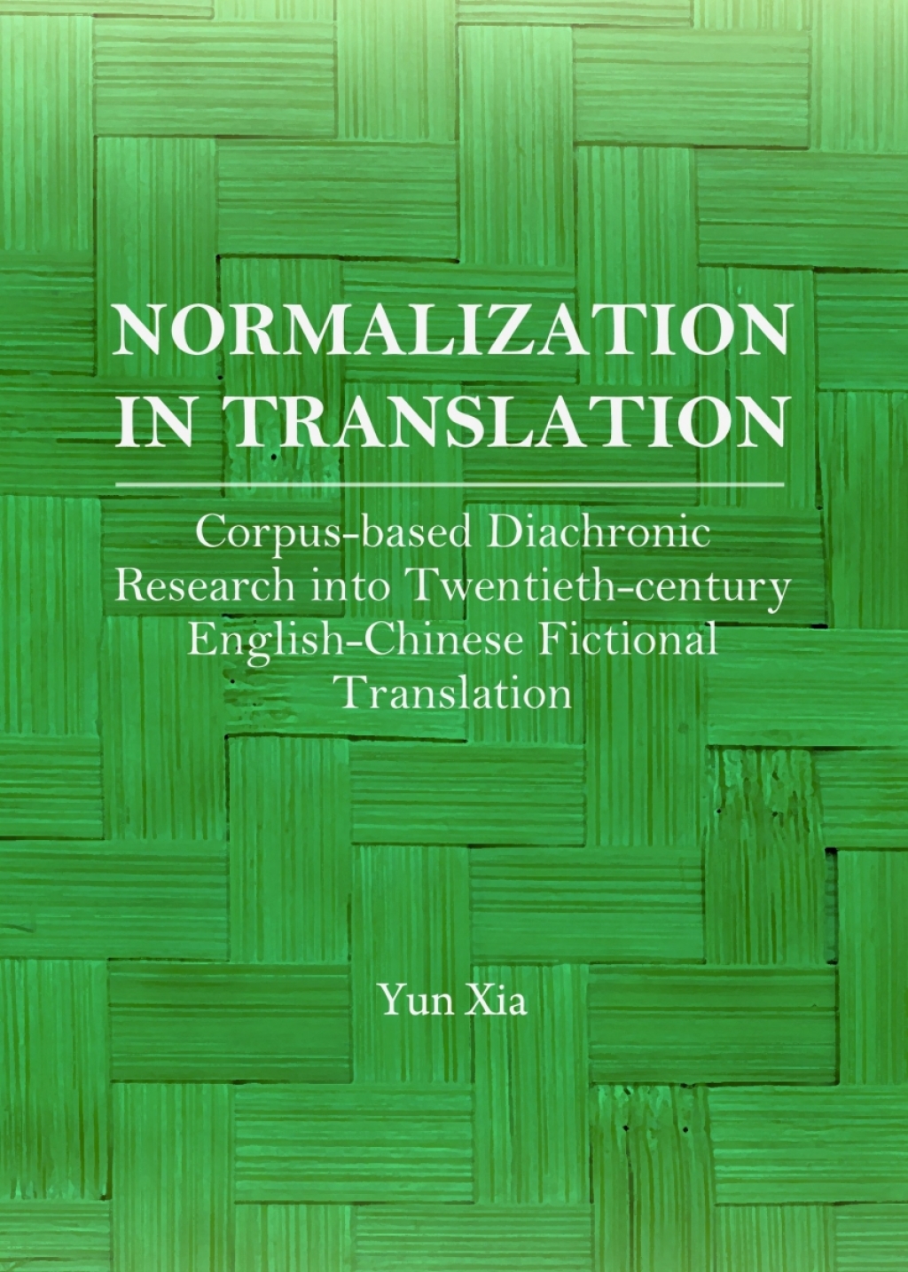 Normalization in Translation Corpus-based Diachronic Research into Twentieth-century Englishâ€“Chinese Fictional Translation 1st Edition â€“ PDF/EPUB Version Downloadable
