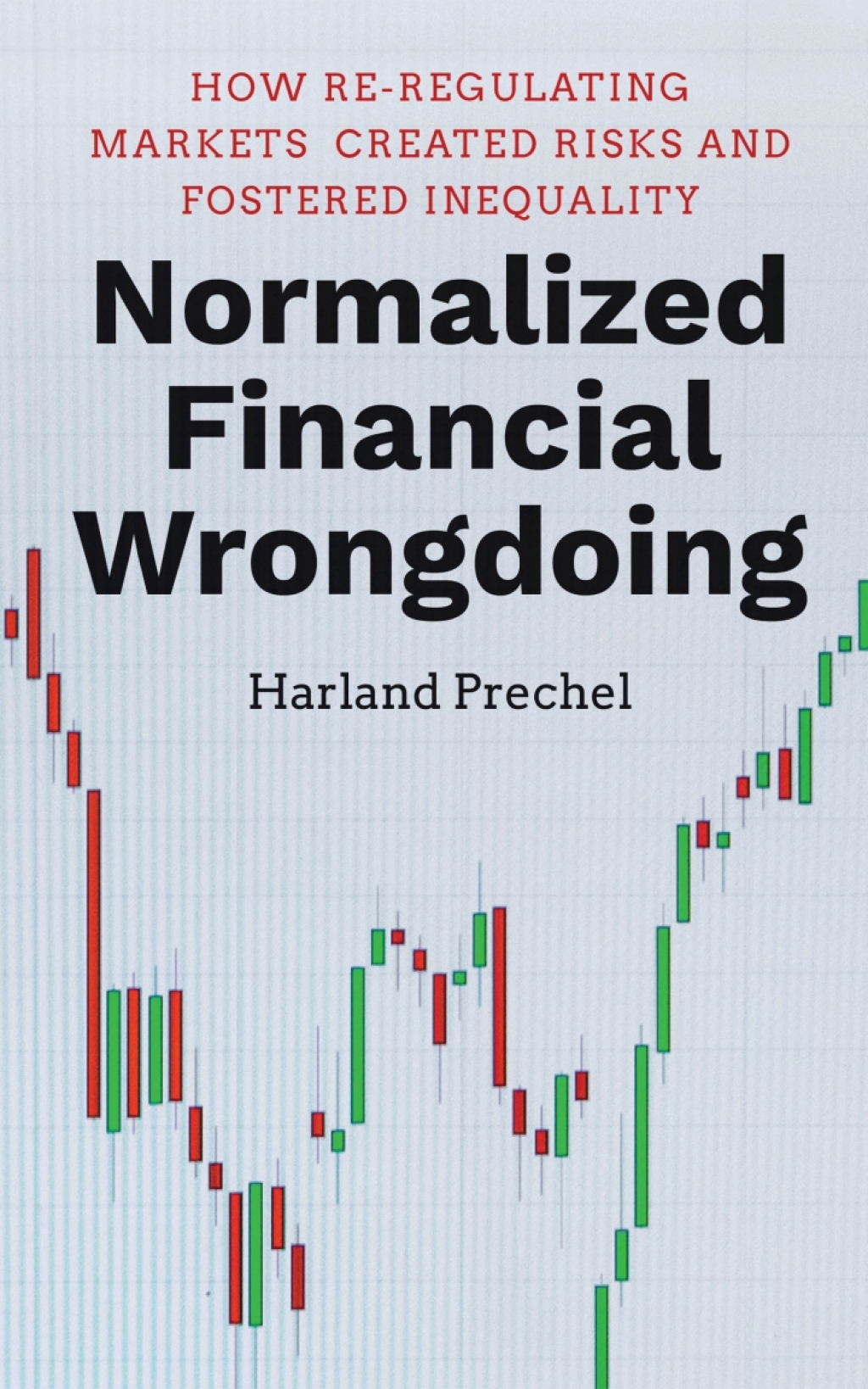 Normalized Financial Wrongdoing How Re-regulating Markets Created Risks and Fostered Inequality 1st Edition - (PDF/EPUB Version)