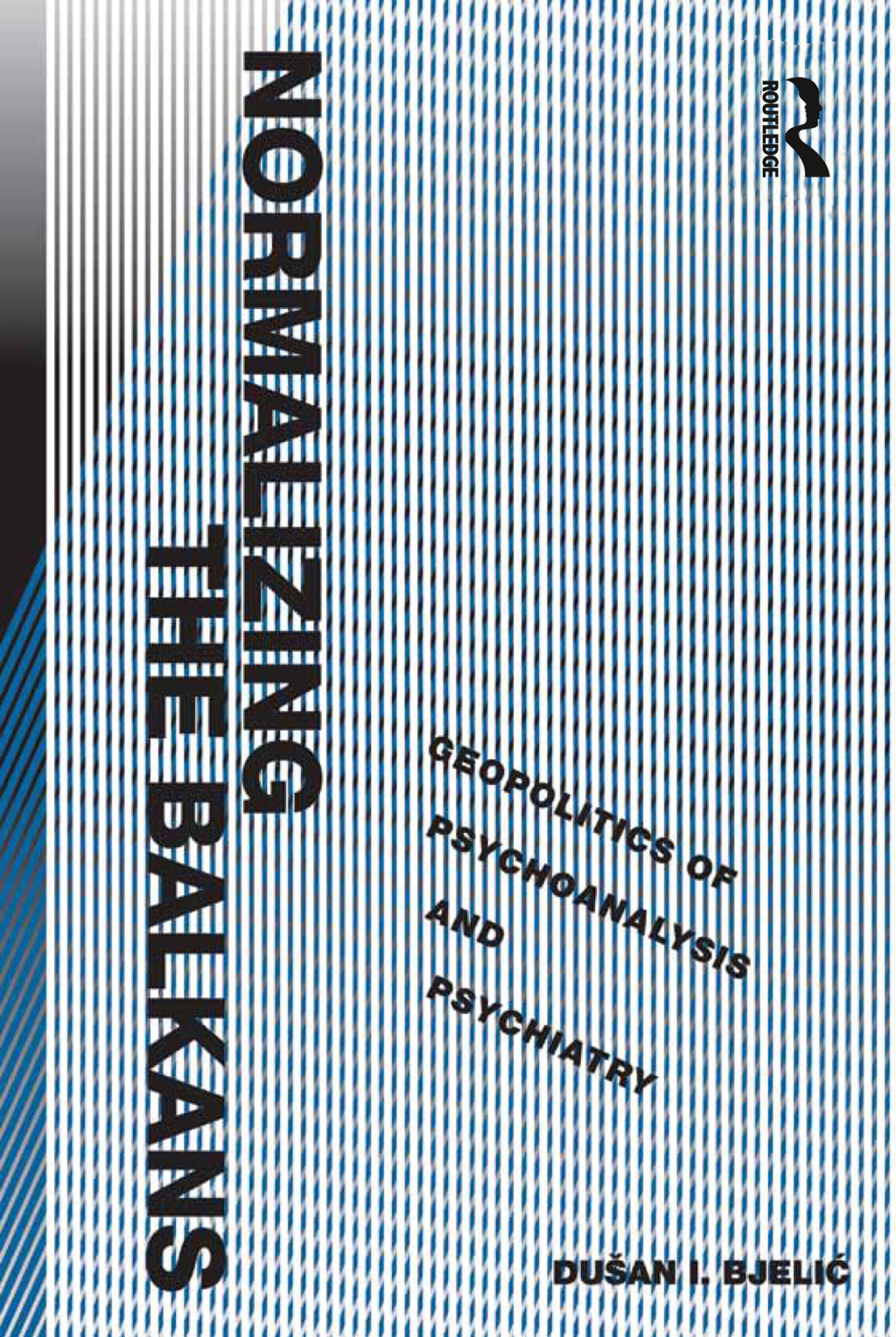 Normalizing the Balkans Geopolitics of Psychoanalysis and Psychiatry 1st Edition â€“ PDF/EPUB Version Downloadable